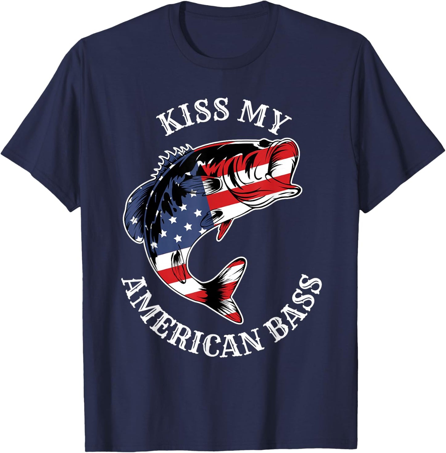 Kiss My American Bass - Funny Fishing Redneck Patriot USA T-Shirt - T-Shirt | Navy