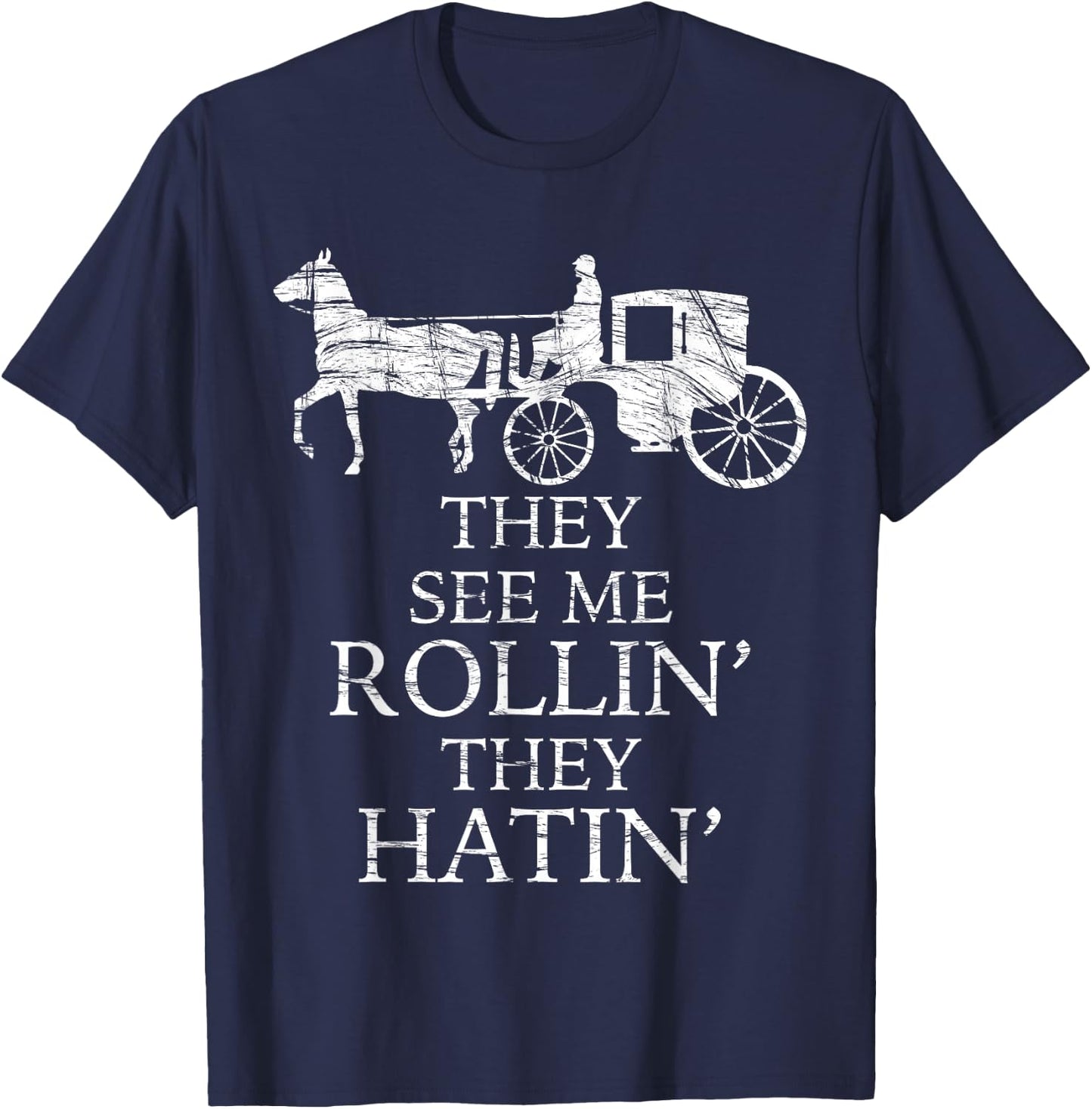 They See Me ROLLIN' - They HATIN' - Funny Amish | Graphic T-Shirt - T-Shirt | Navy