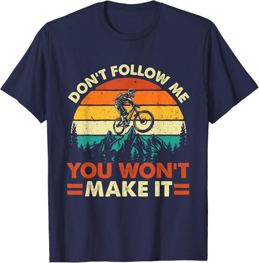 Don't Follow Me You Won't Make It - Downhill Mountain Biking T-Shirt - T-Shirt | Navy