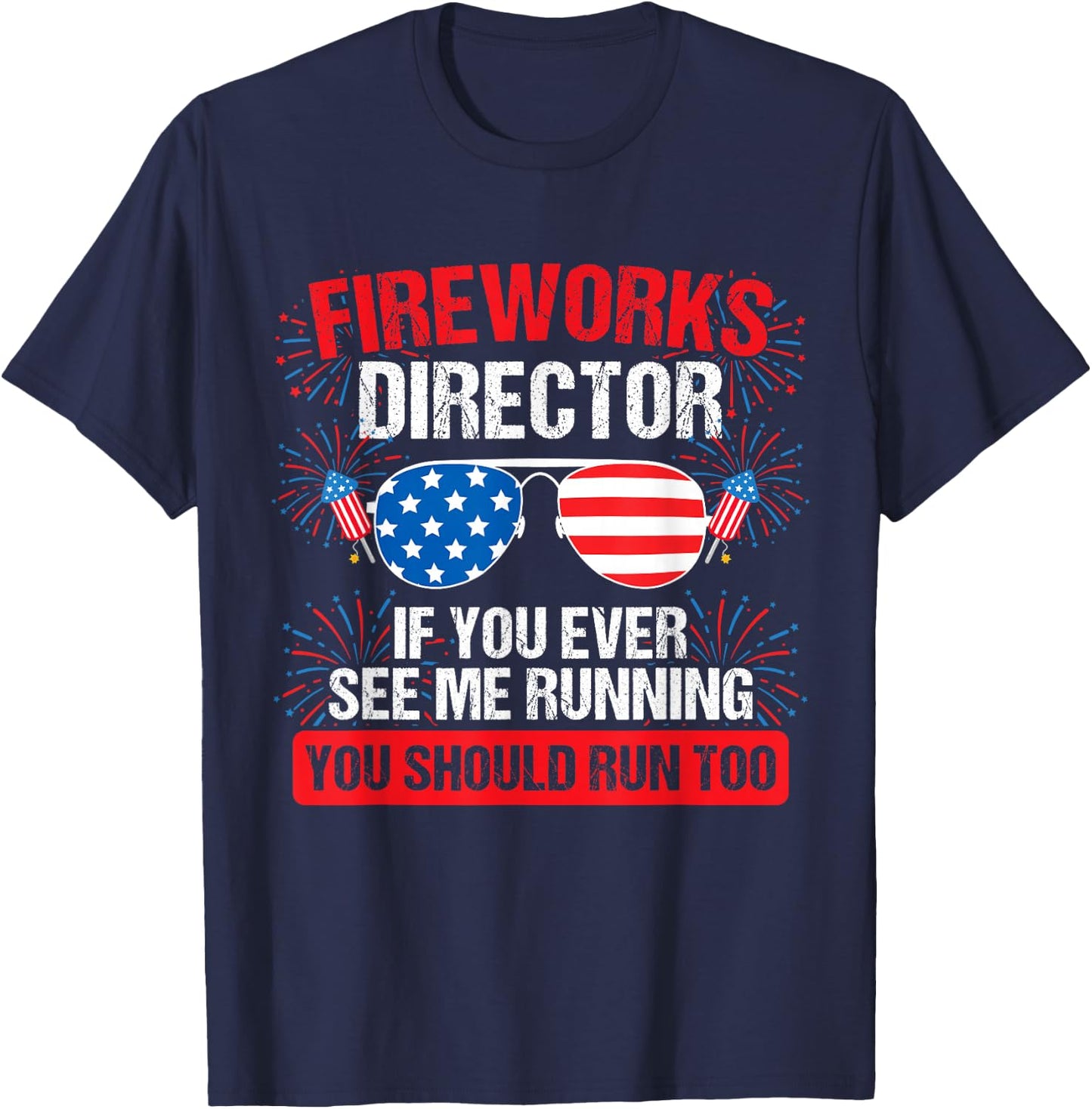 Fireworks Director You See me Running Patriotic T-Shirt - T-Shirt | Navy