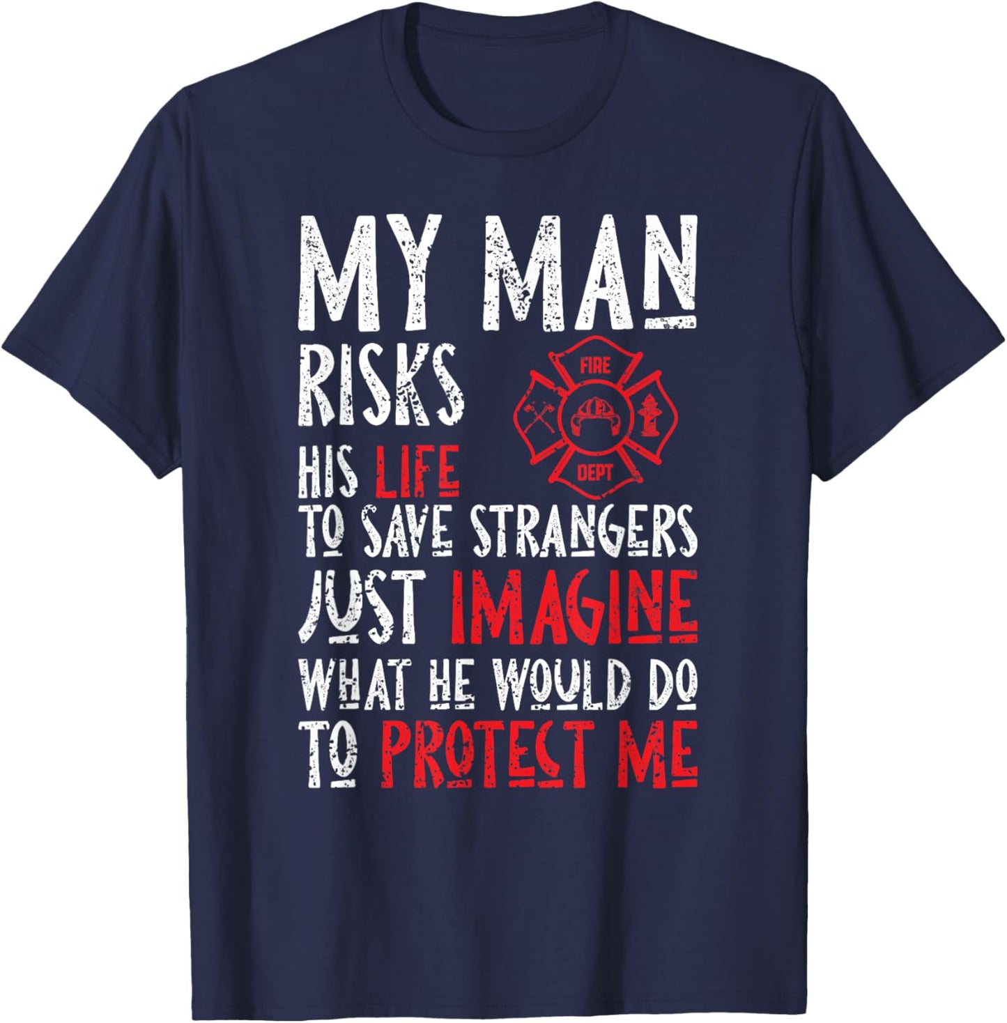 My Man Risks His Life To Save Strangers Design T-Shirt - T-Shirt | Navy