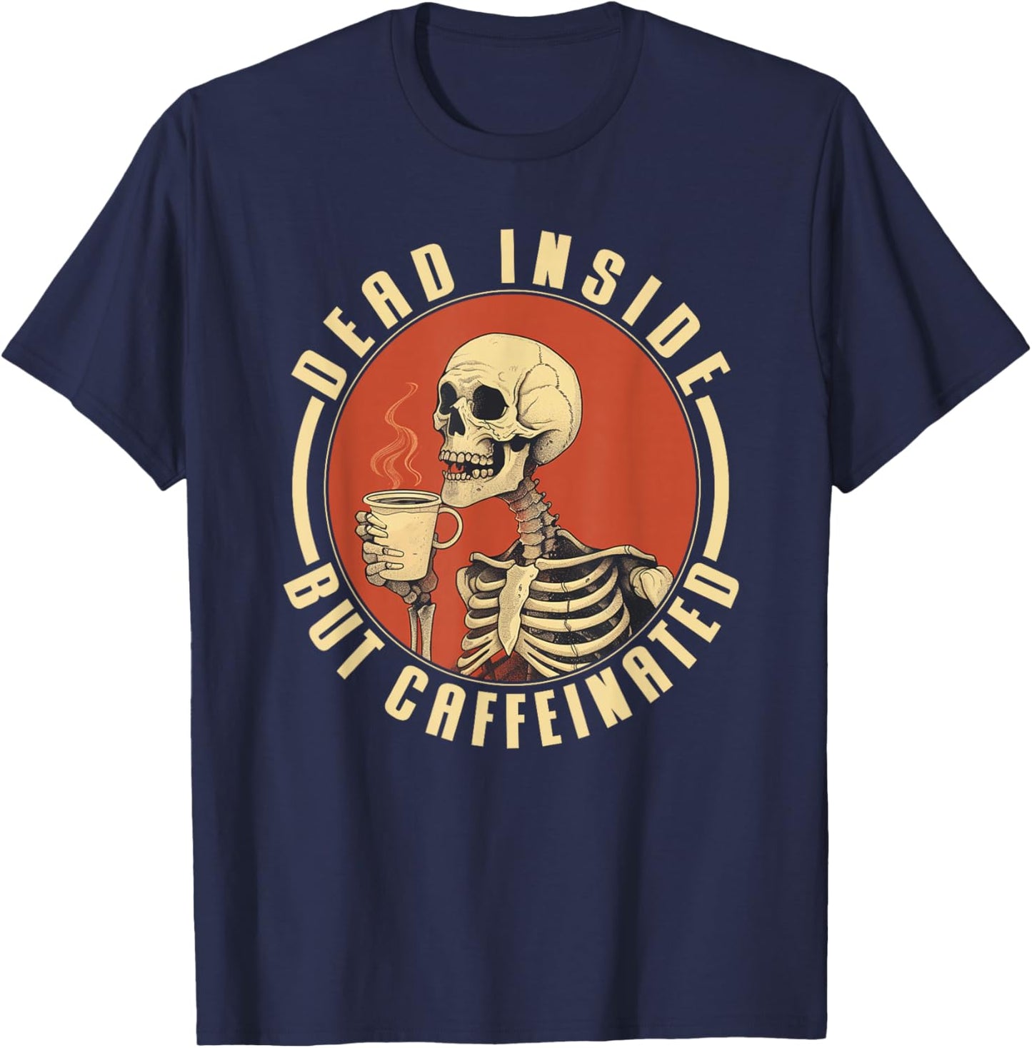 Procaffeinating Coffee Apparel Dead Inside But Caffeinated , Small, Black T-Shirt - T-Shirt | Navy