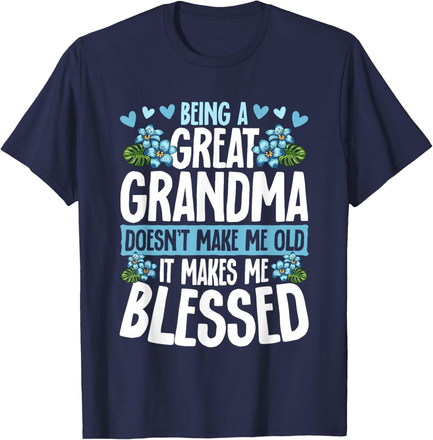 Being A Great Grandma Doesn't Make Me Old Great Grandma T-Shirt - T-Shirt | Navy