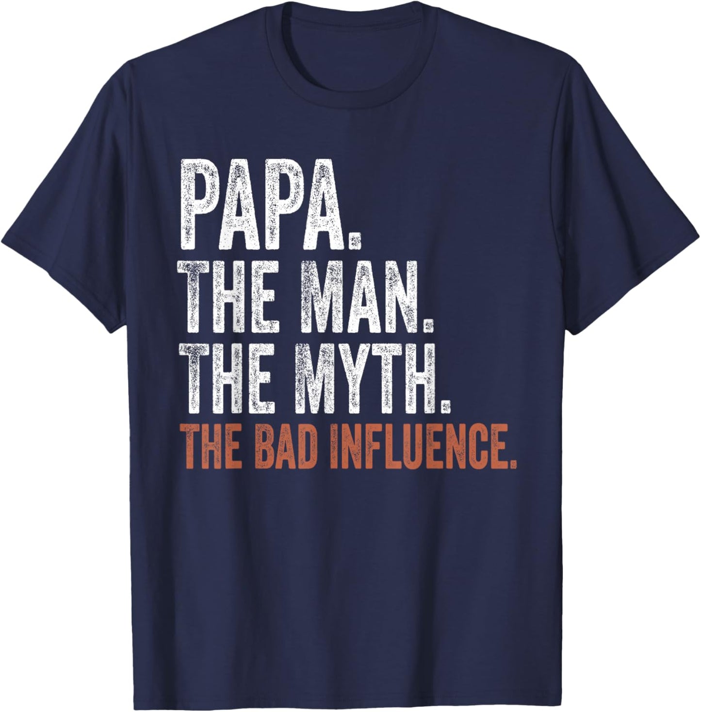 Papa The Man The Myth The Bad Influence Father's Day Papa T-Shirt - T-Shirt | Navy