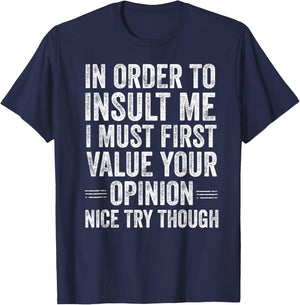 in Order to Insult Me Funny Sarcastic Quote Humor T-Shirt - T-Shirt | Navy