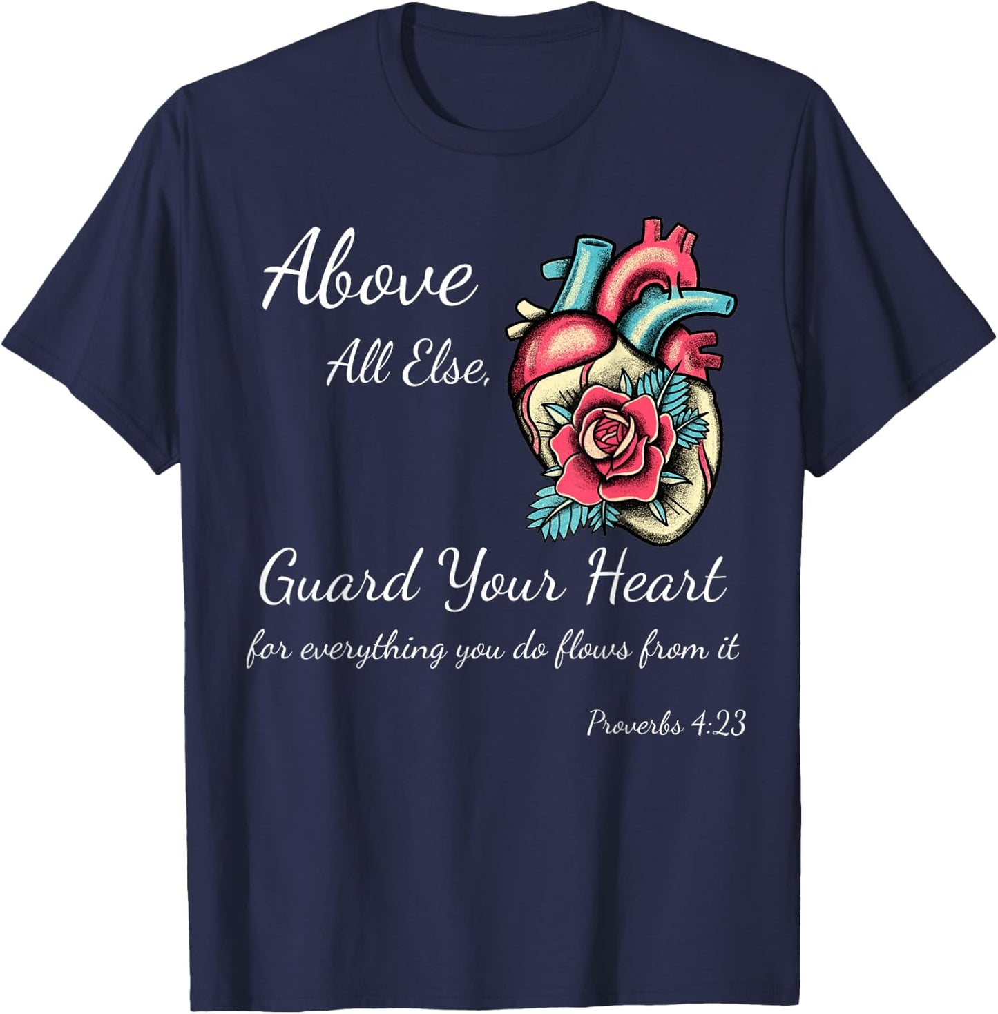 Above All Else Guard Your Heart Women Girls Teens Child Men T-Shirt - T-Shirt | Navy
