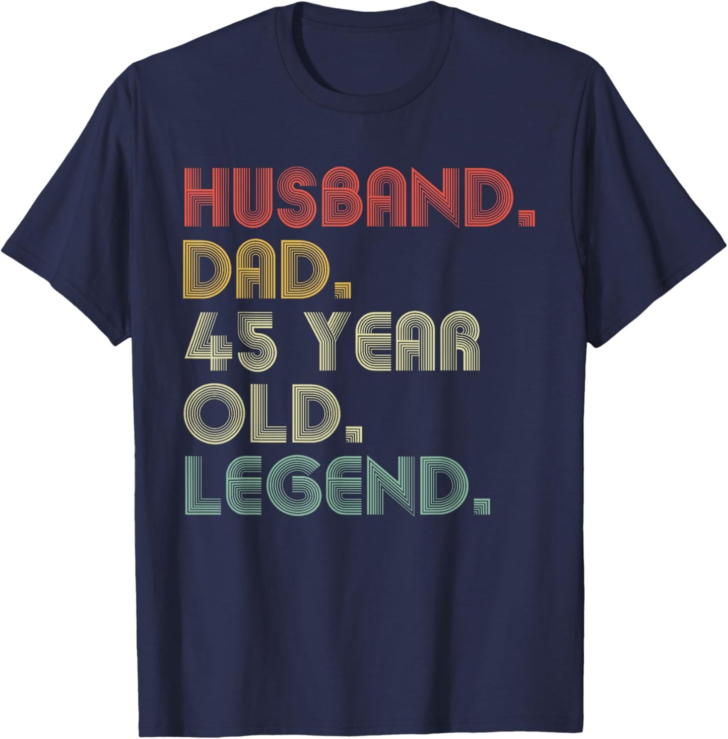 Husband Dad 45 Year Old Legend Dad Joke Funny Father's Day T-Shirt - T-Shirt | Navy