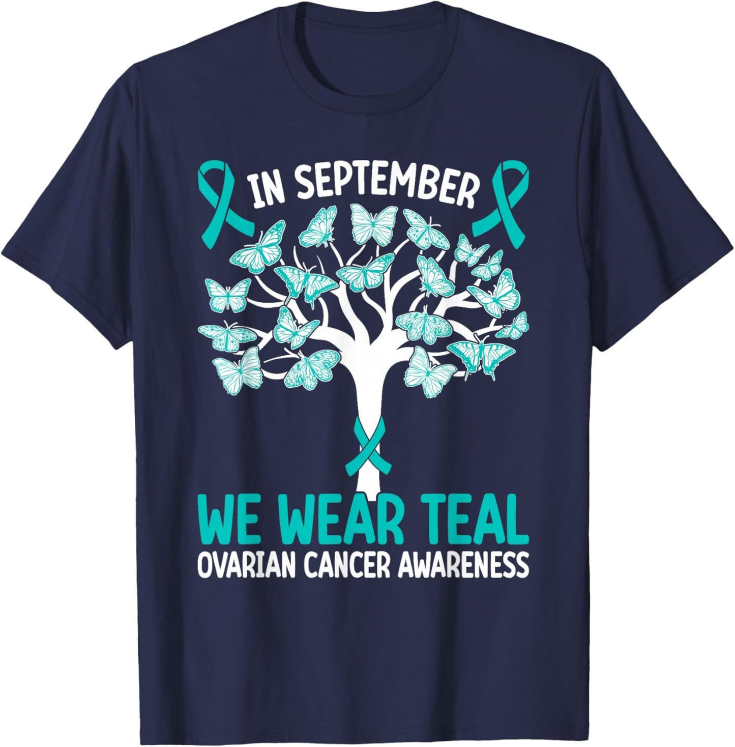 In september we wear teal Ovarian Cancer Awareness T-Shirt - T-Shirt | Navy