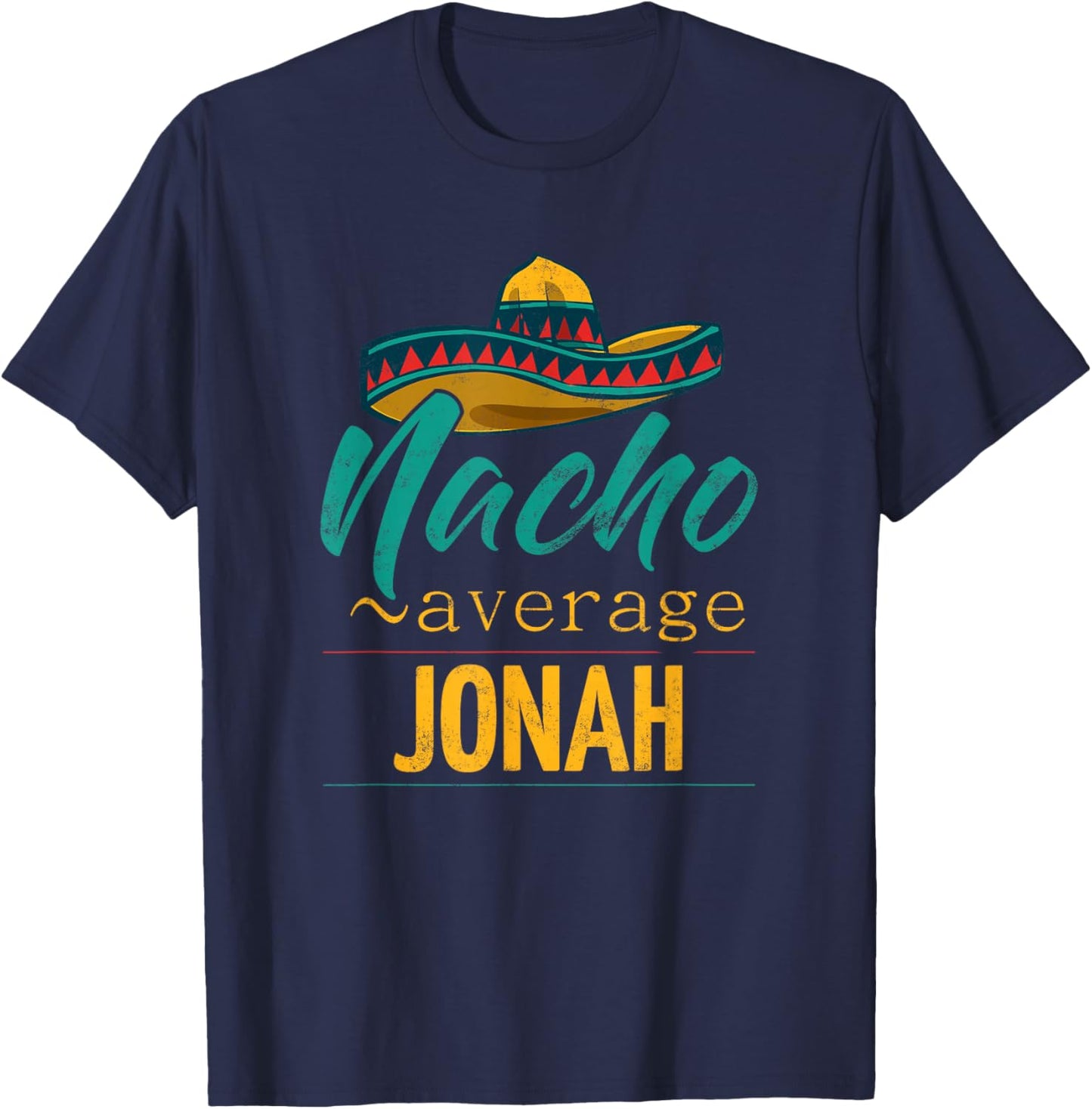 Nacho Average Jonah Gift Funny Cinco De Mayo Sombrero T-Shirt - T-Shirt | Navy
