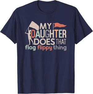 Funny Color Guard Mom Dad My Daughter Does That Flag School T-Shirt - T-Shirt | Navy