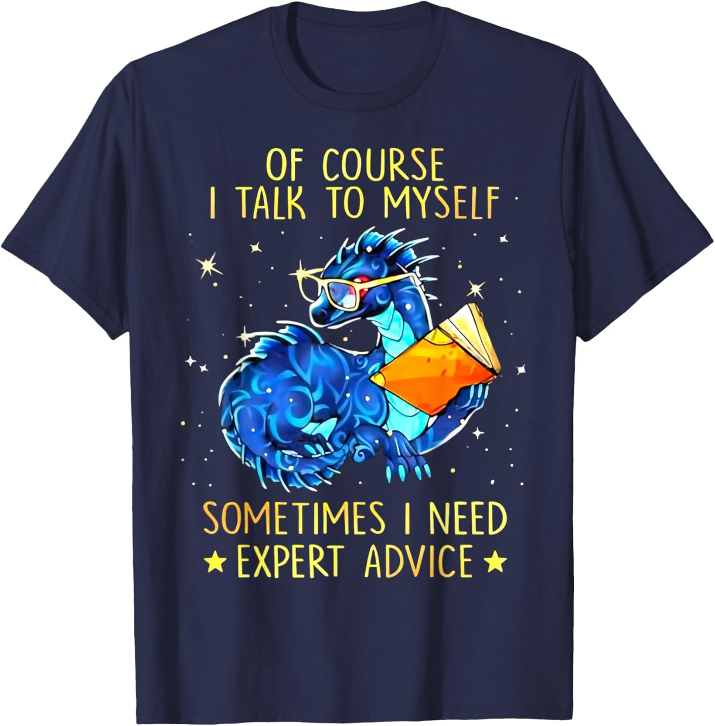 Dragon Of Course I Talk To Myself Sometimes I Need Expert T-Shirt - T-Shirt | Navy