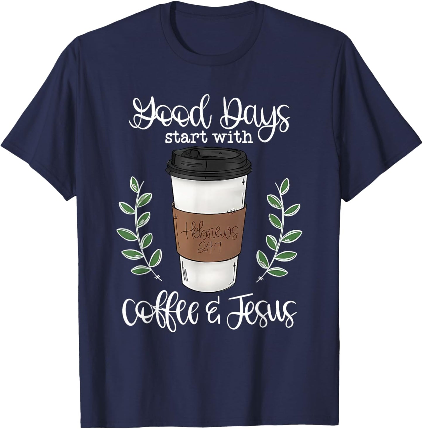 Good Day Start with Coffee and Jesus T-Shirt - T-Shirt | Navy