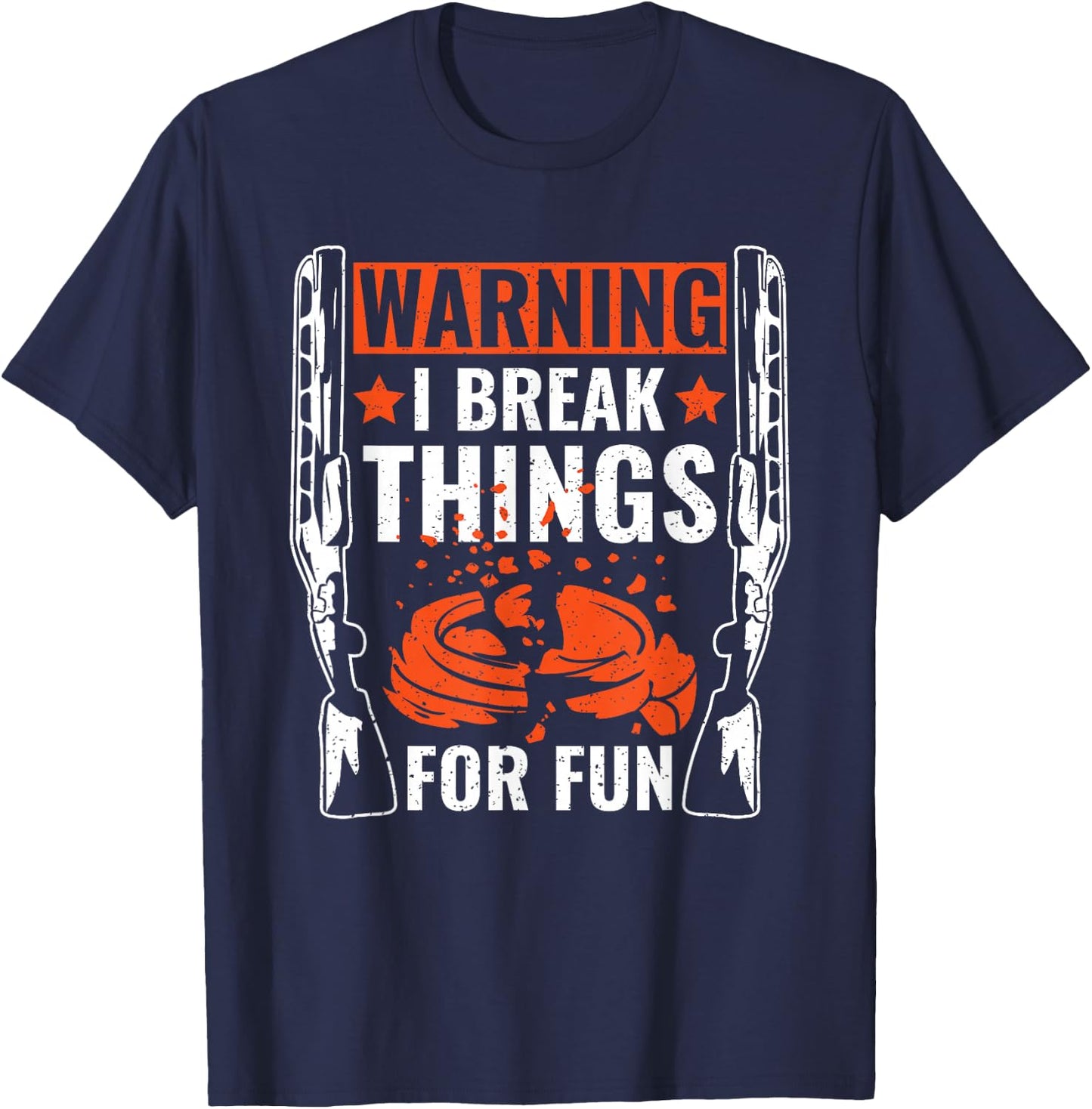 Warning I Break Things For Fun Skeet Shooting Trap Shooting T-Shirt - T-Shirt | Navy