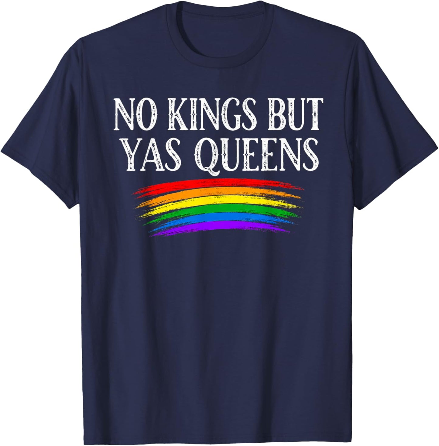 No Kings But Yas Queens Retro Rainbow LGBTQ Pride Ally Pride T-Shirt - T-Shirt | Navy