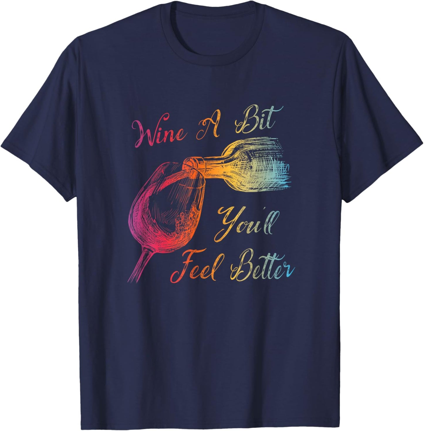 WINE A BIT YOU'LL FEEL BETTER - Fun Wine Lover T-Shirt - T-Shirt | Navy