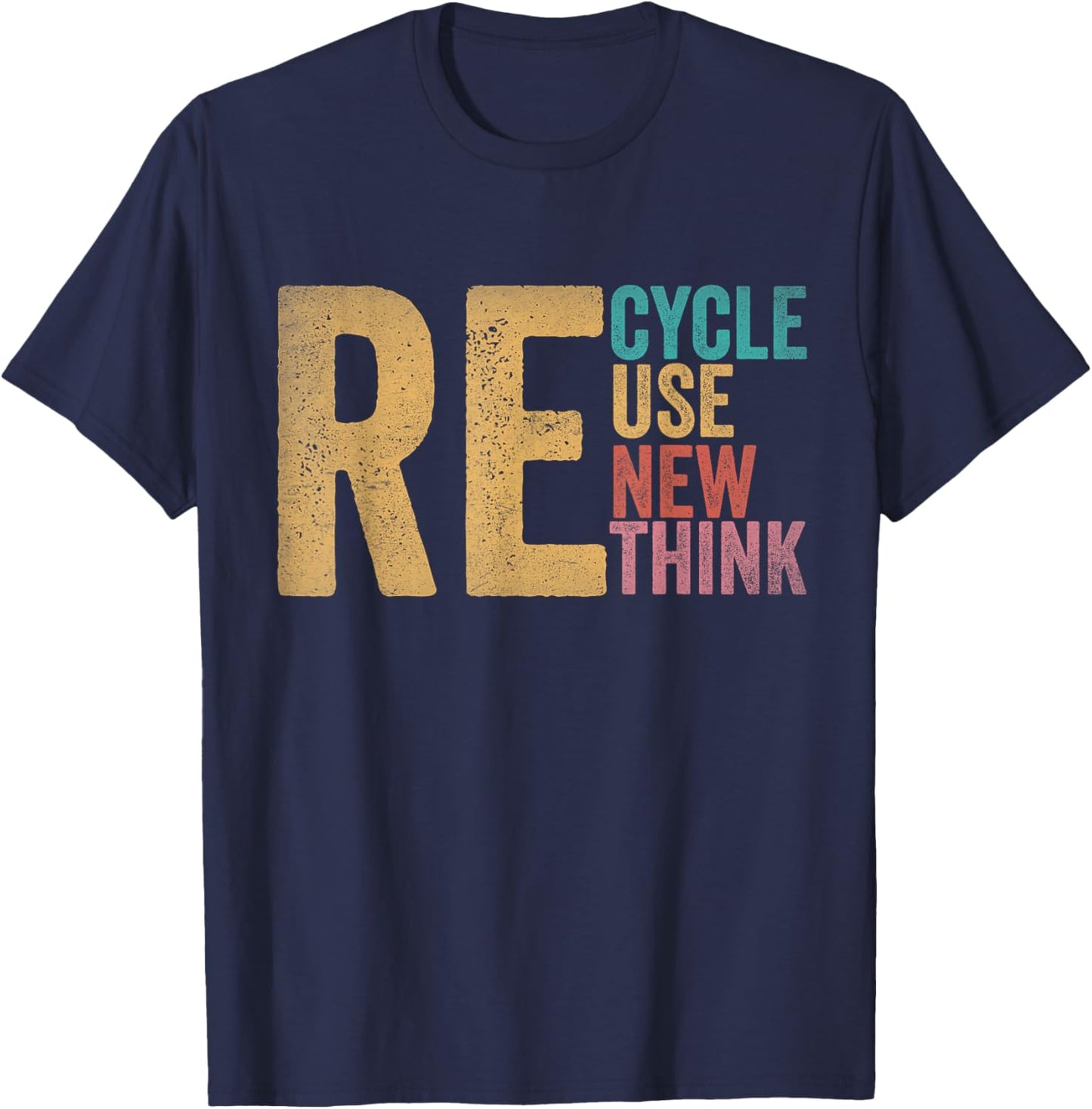 Recycle Reuse Renew Rethink Earth Day Environmental Activism T-Shirt - T-Shirt | Navy