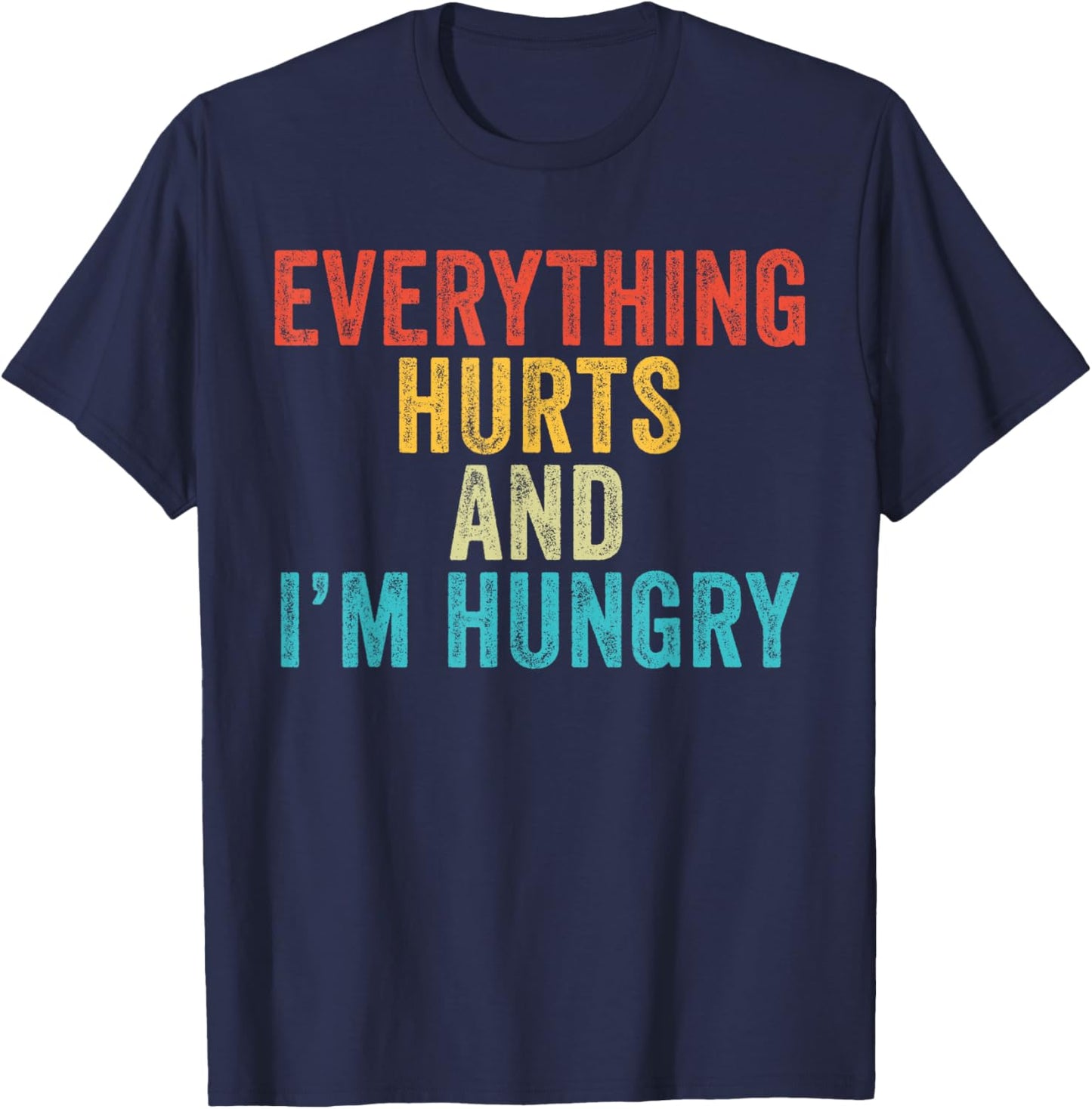 Everything Hurts I'm Hungry Funny Running Marathon Runner T-Shirt - T-Shirt | Navy