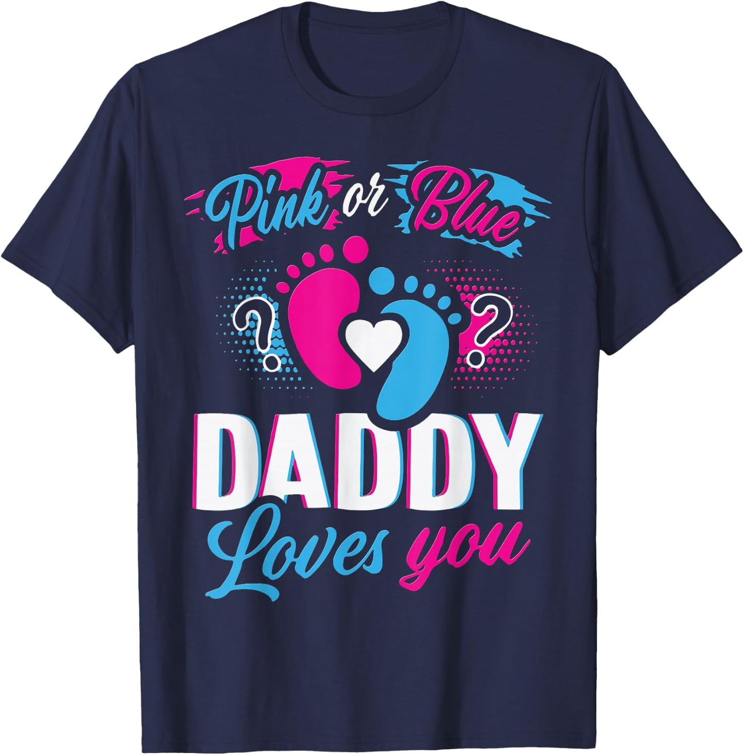 Pink or Blue Daddy Loves You Gender Reveal Soon to be Dad T-Shirt - T-Shirt | Navy