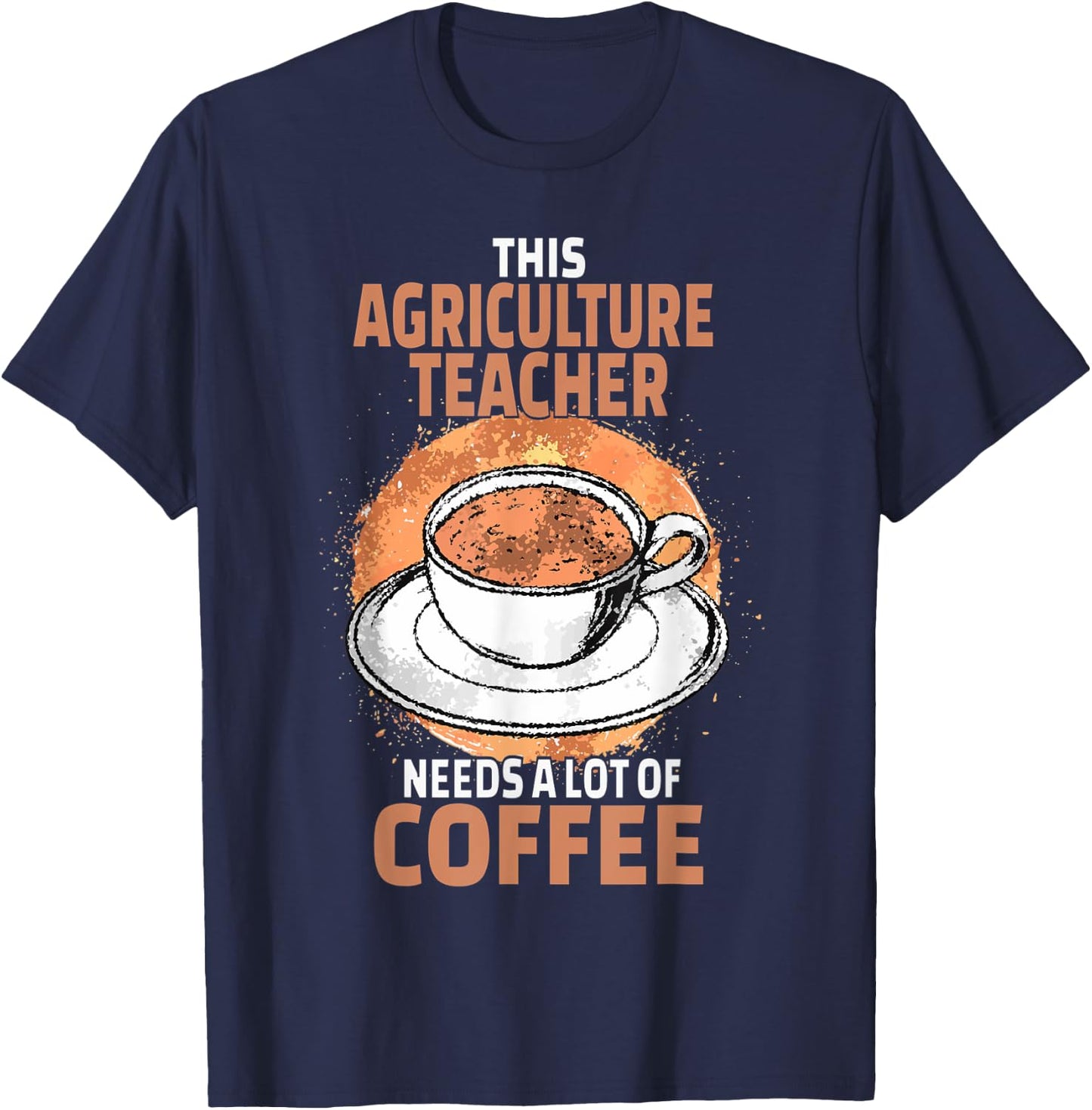 Funny Agriculture Teacher Coffee T-Shirt - T-Shirt | Navy