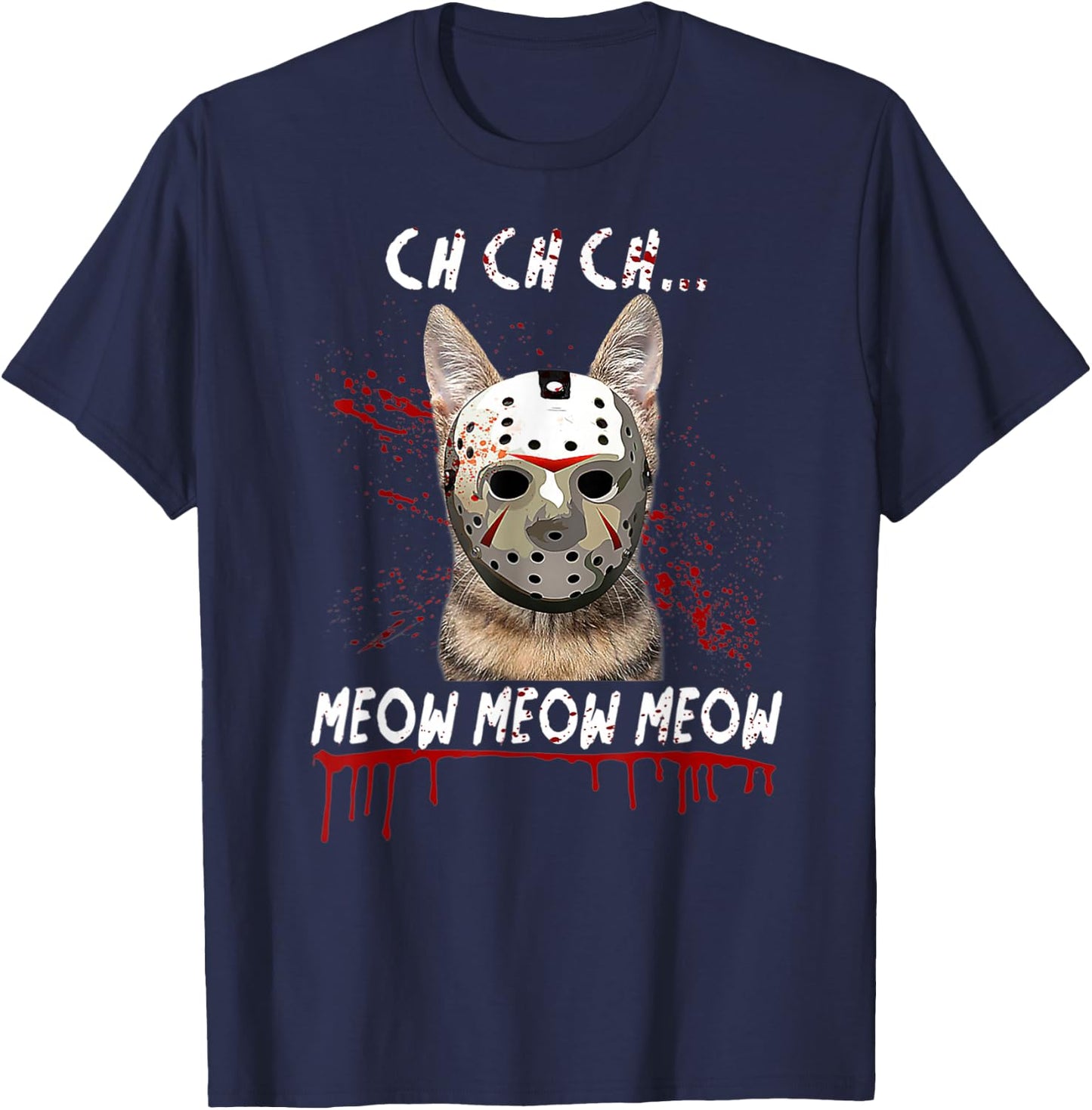 Ch Ch Ch Meow Meow Scary Friday Costume Halloween Cat T-Shirt - T-Shirt | Navy