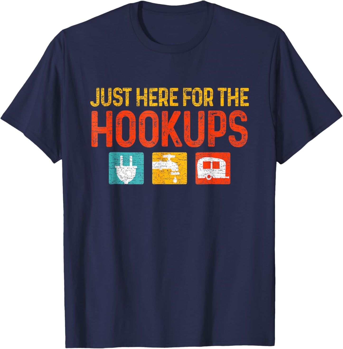 Just Here For The Hookups Motorhome Camping RV T-Shirt - T-Shirt | Navy