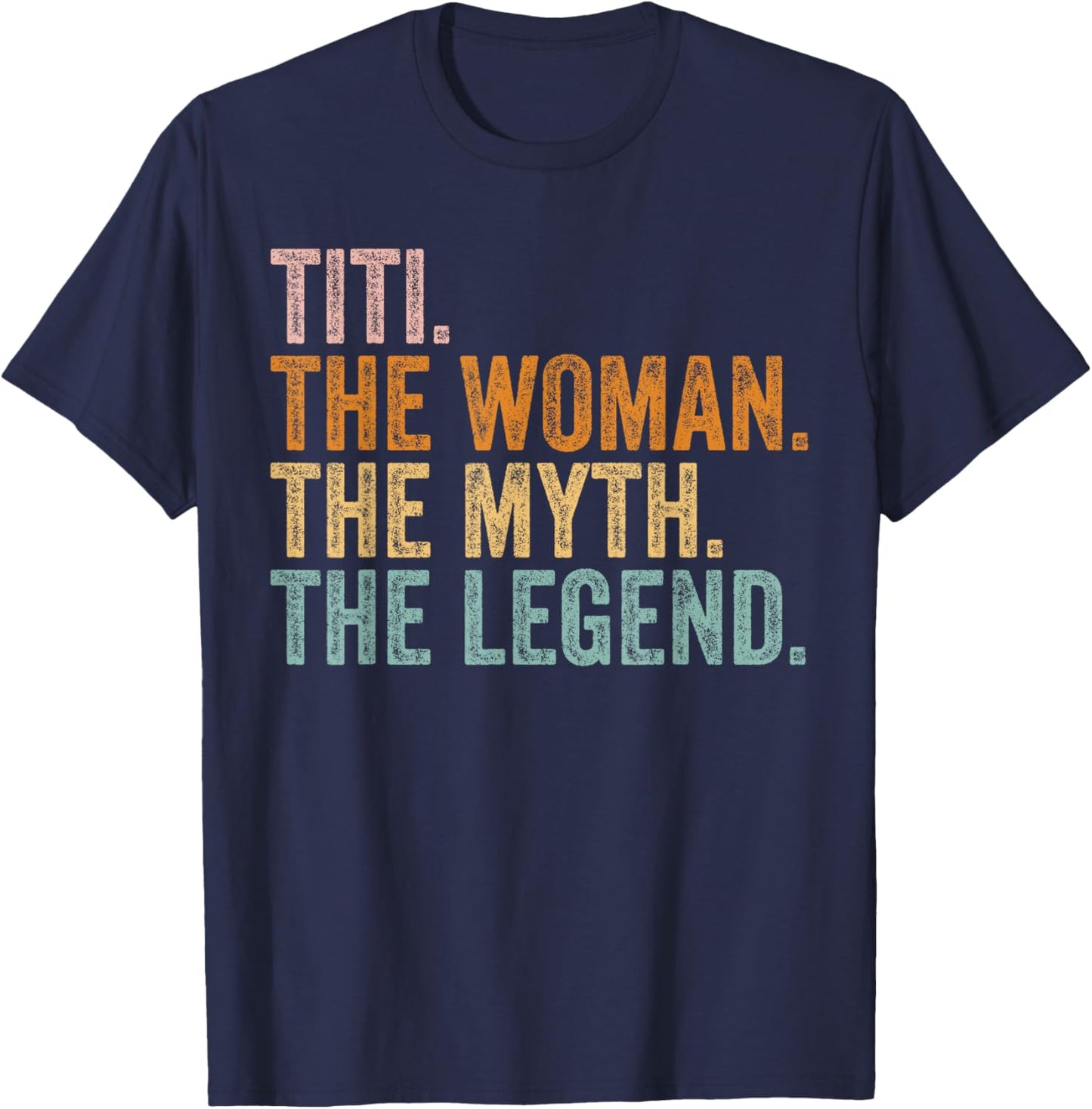 Titi The Woman The Myth The Legend Funny Aunt Vintage T-Shirt - T-Shirt | Navy