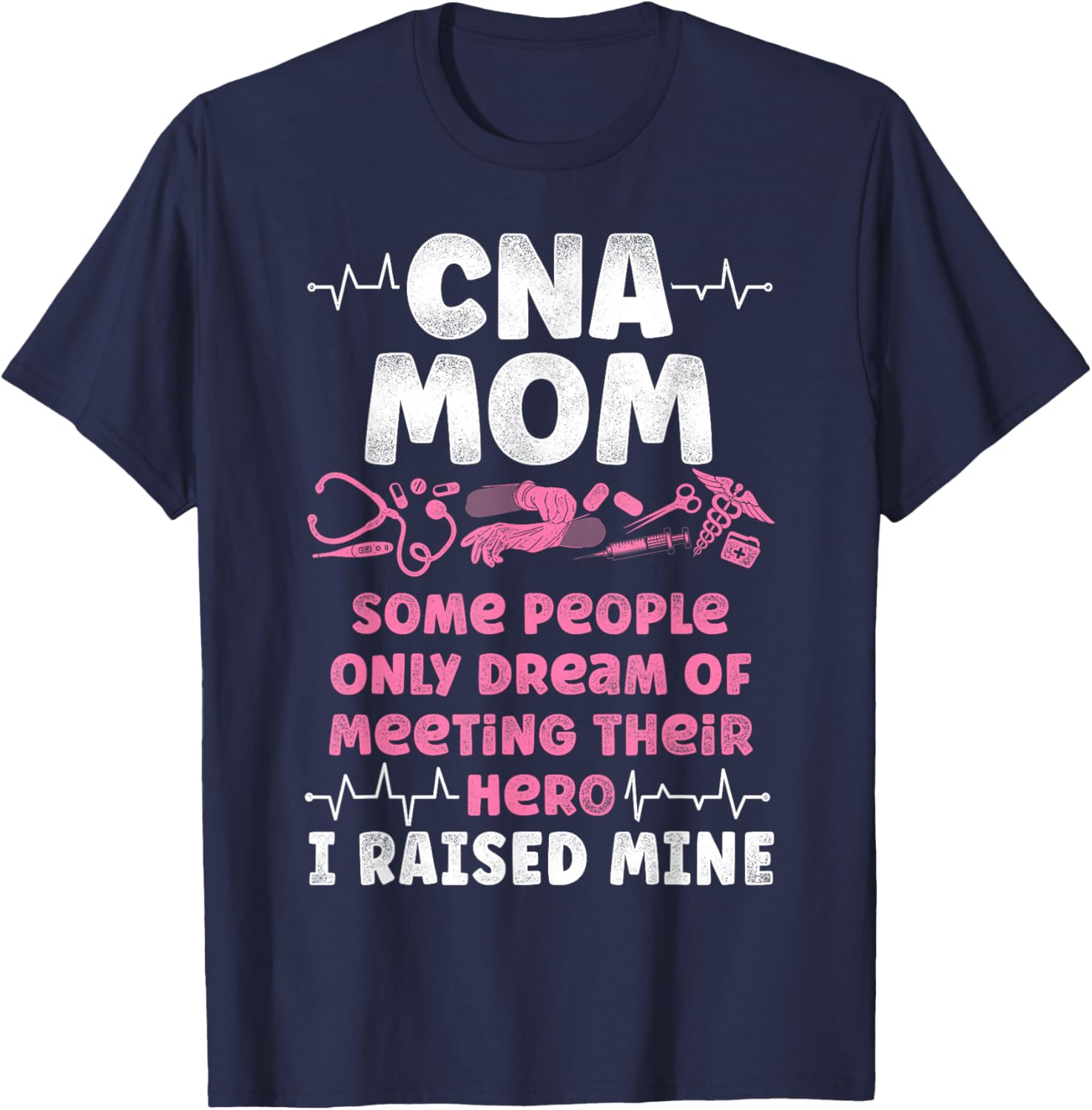 CNA Nurse Certified Nursing Assistant Mom Cna Mom Some T-Shirt - T-Shirt | Navy