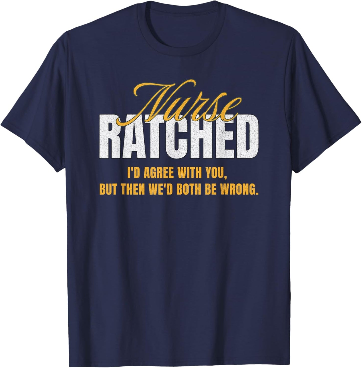 Funny Vintage Nurse Ratched Quote Movie Character Design T-Shirt - T-Shirt | Navy