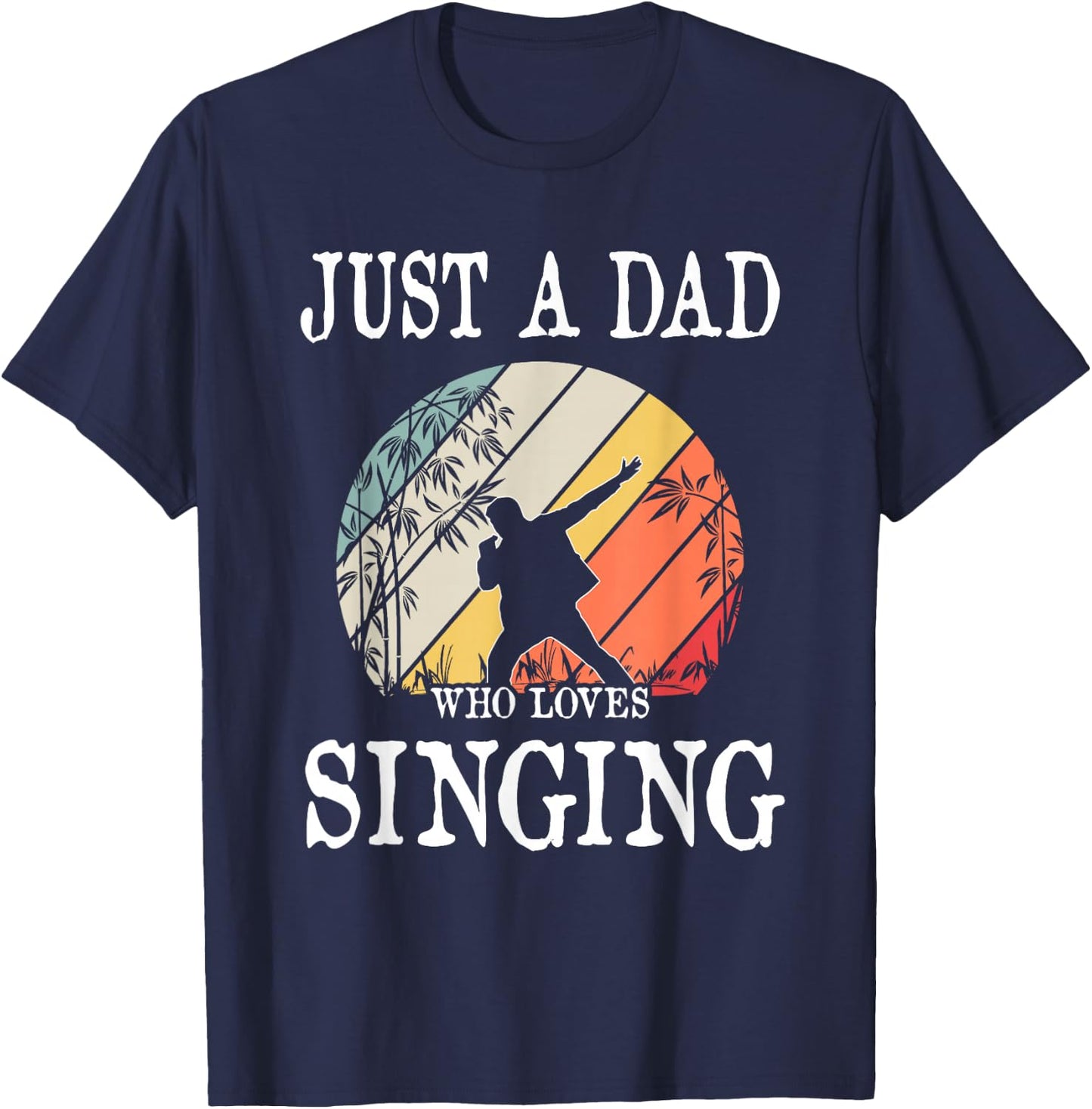 Just A DAD Who Loves Singing T-Shirt - T-Shirt | Navy
