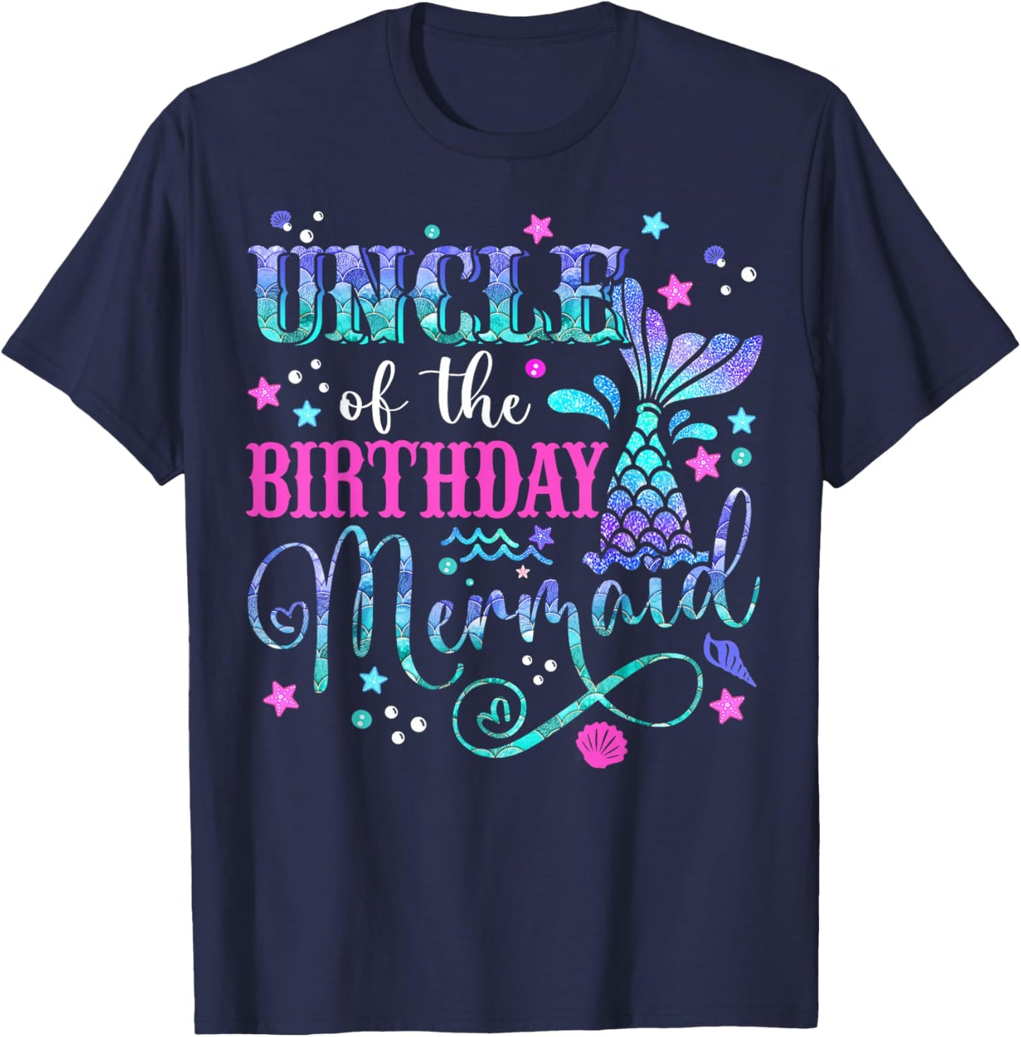Uncle Of The Birthday Mermaid Girl Bday Party Squad Family T-Shirt - T-Shirt | Navy