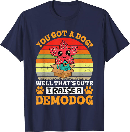I Raise A Demodog Costume Funny Dog Lovers Dog Owner T-Shirt - T-Shirt | Navy