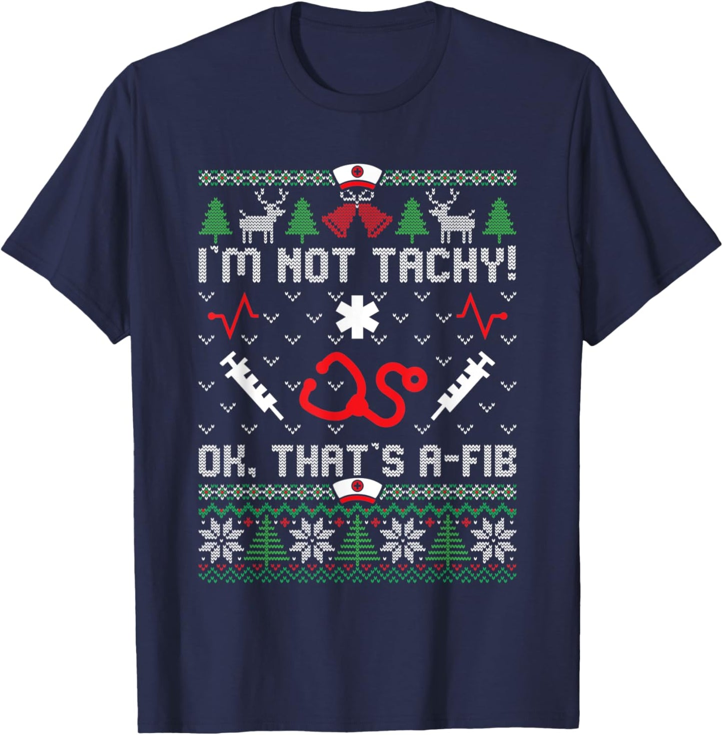 I'm Not Tachy Funny Nurse Ugly Christmas Sweaters Nursing T-Shirt - T-Shirt | Navy