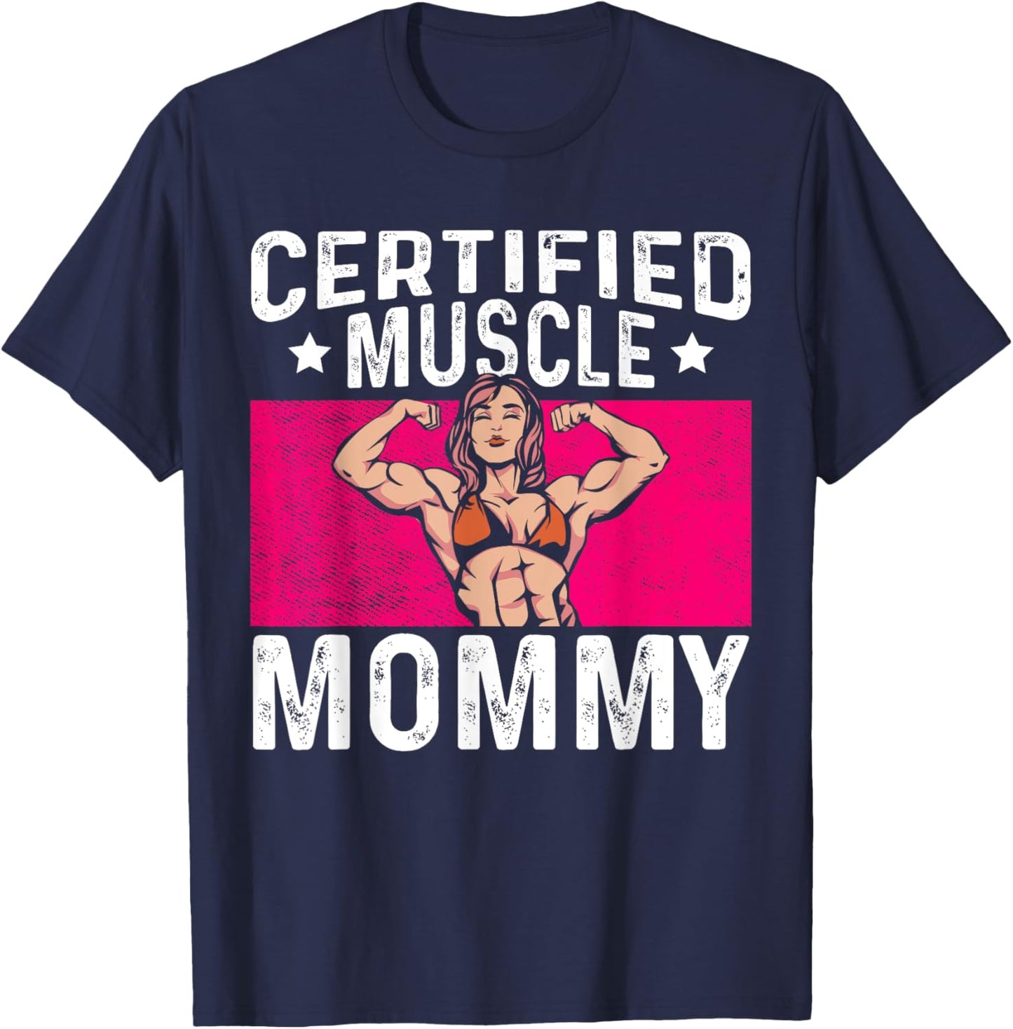 Certified Muscle Mommy Bodybuilder Mother's Day Gym T-Shirt - T-Shirt | Navy