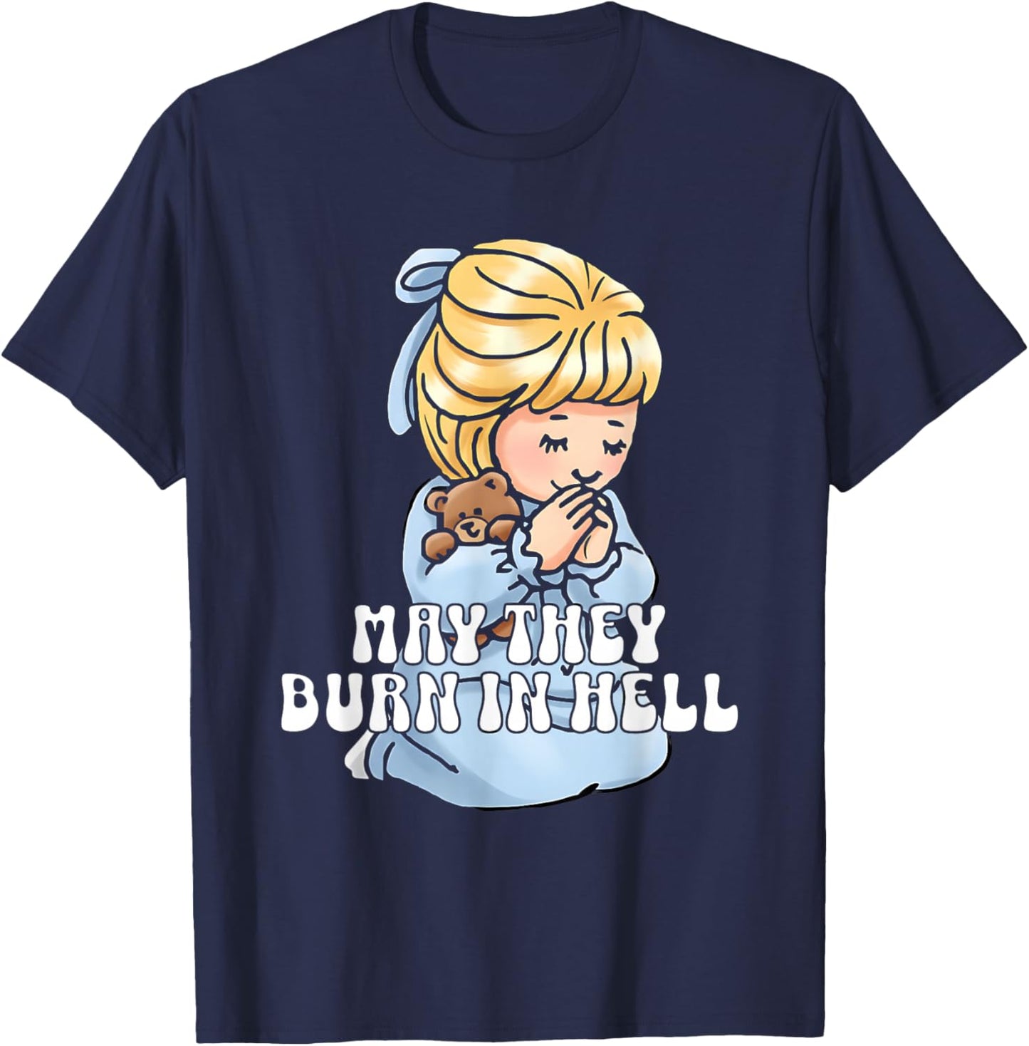 May They Burn in Hell T-Shirt - T-Shirt | Navy
