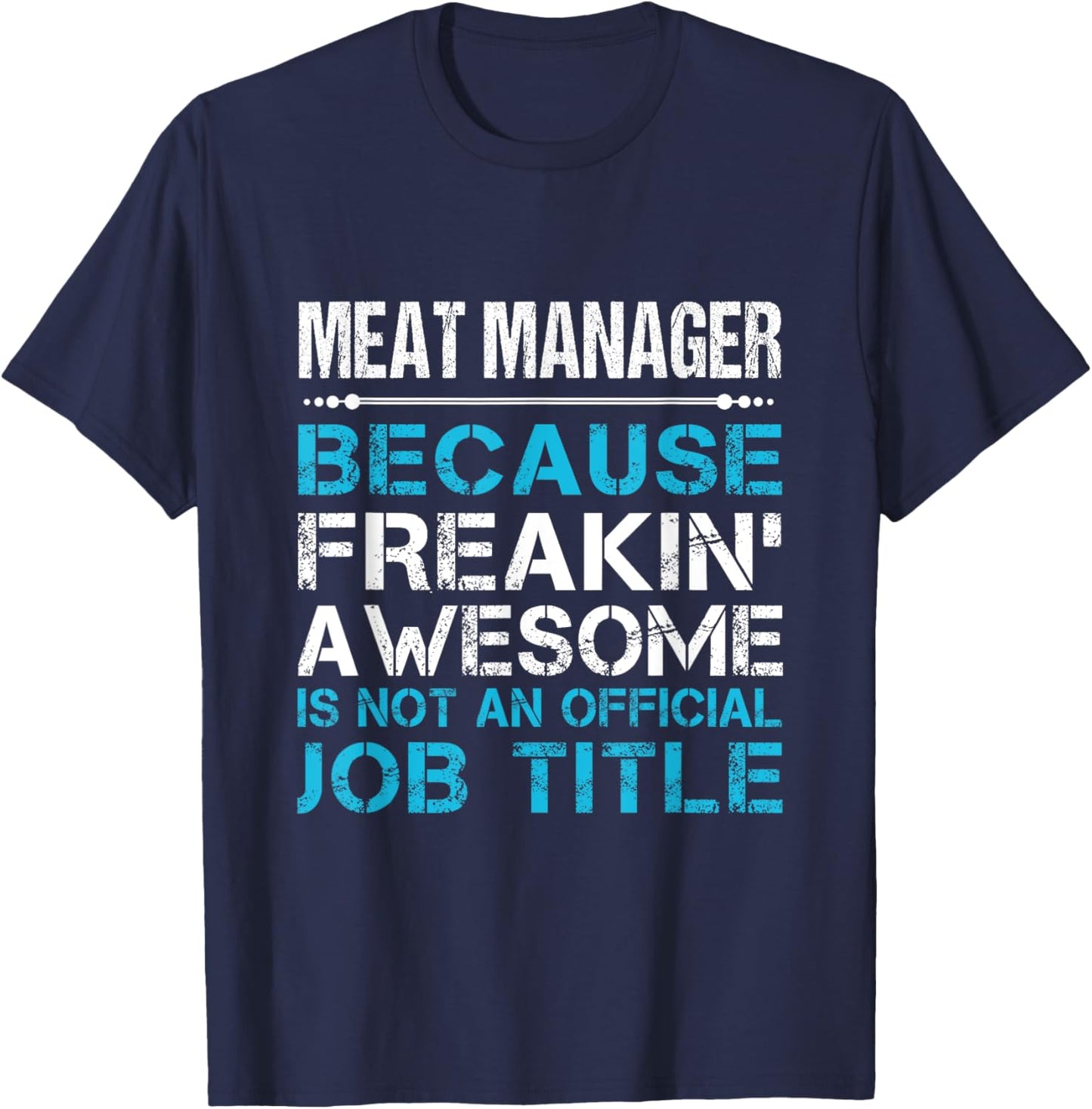 Meat Manager - Freaking Awesome T-Shirt - T-Shirt | Navy