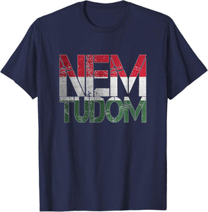 Funny Hungarian Hungary Roots Magyar Gifts Nem Tudom I Don't Know Magyarorszg Hungary Hungarian T-Shirt - T-Shirt | Navy