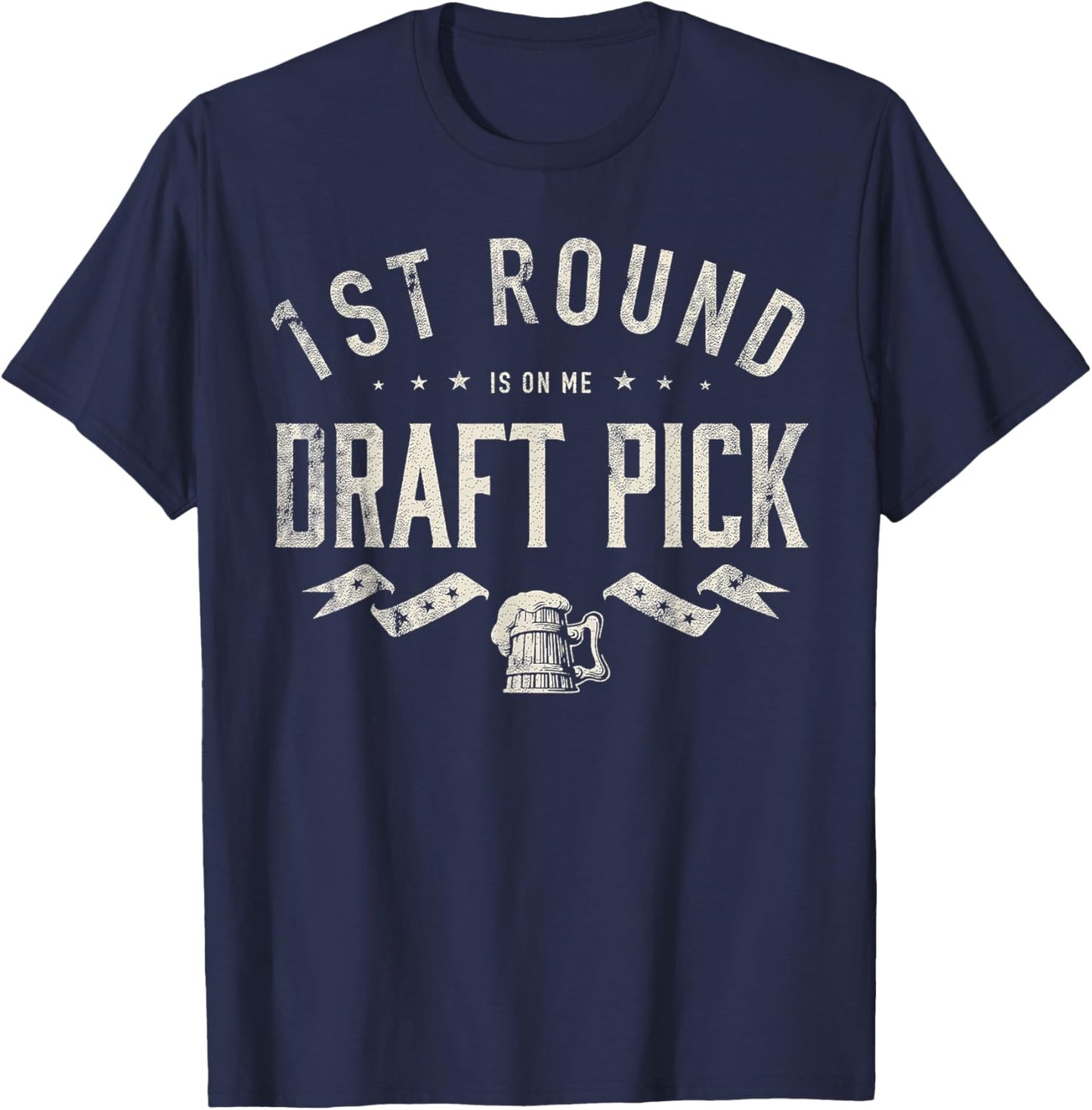 1st Round Is On Me Draft Pick Funny Beer Lover T-Shirt - T-Shirt | Navy