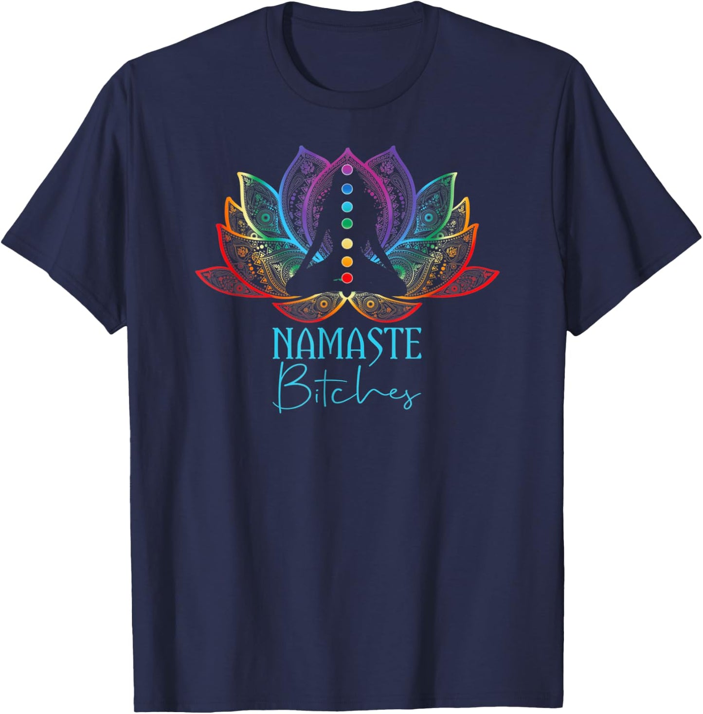 Namaste Bitches Spiritual Sarcasm Zen Yoga Lover T-Shirt - T-Shirt | Navy
