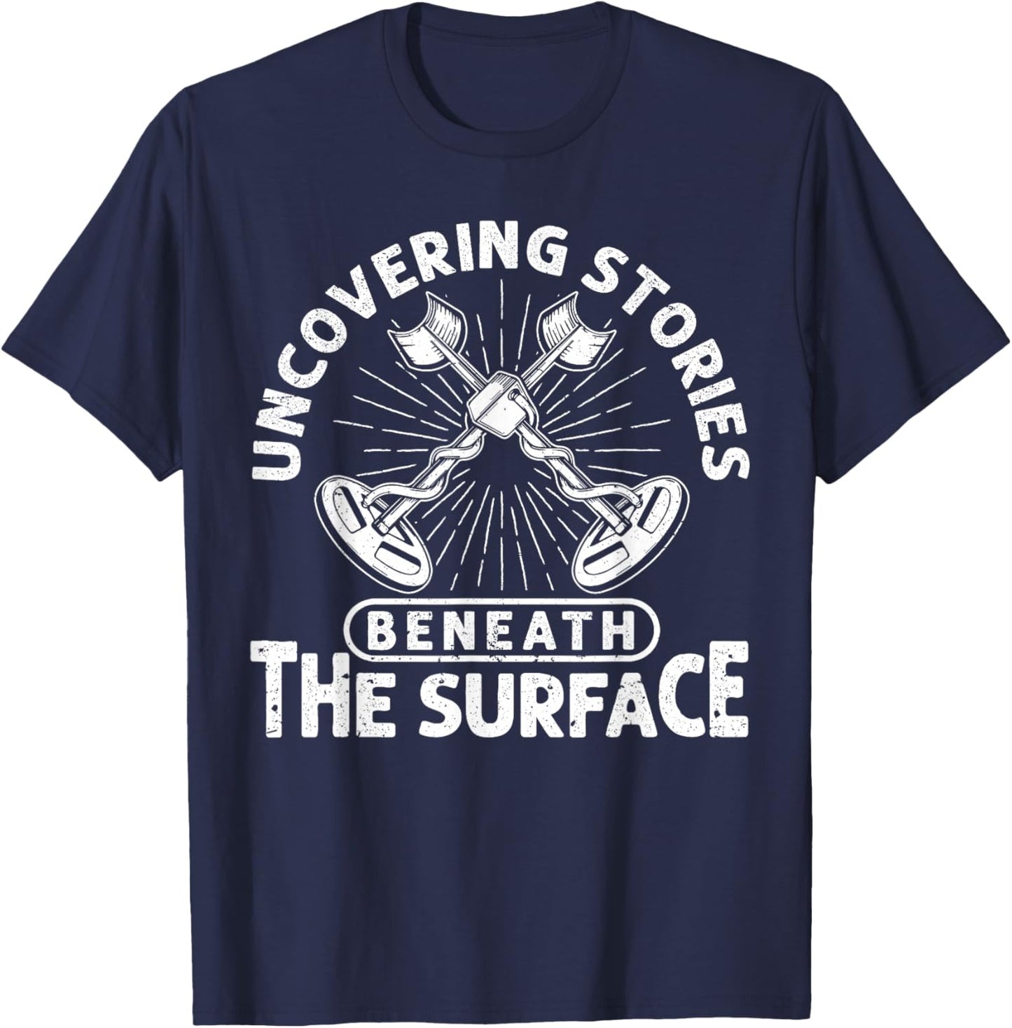 Metal Detector Uncovering Stories Metal Detecting T-Shirt - T-Shirt | Navy