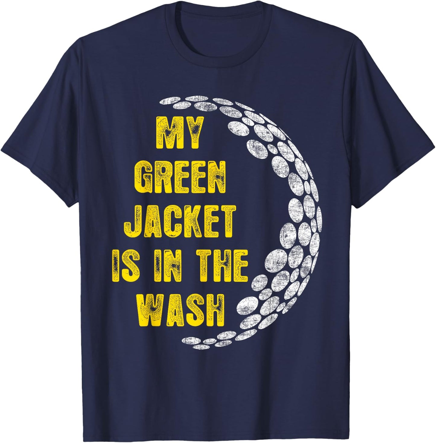 My Jacket Is In The Wash Cute Green Golfing Lover T-Shirt - T-Shirt | Navy