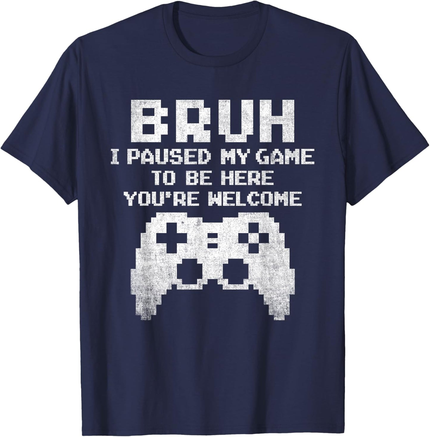 Bruh I Paused My Game To Be Here Funny Gamer Gaming for Boys T-Shirt - T-Shirt | Navy