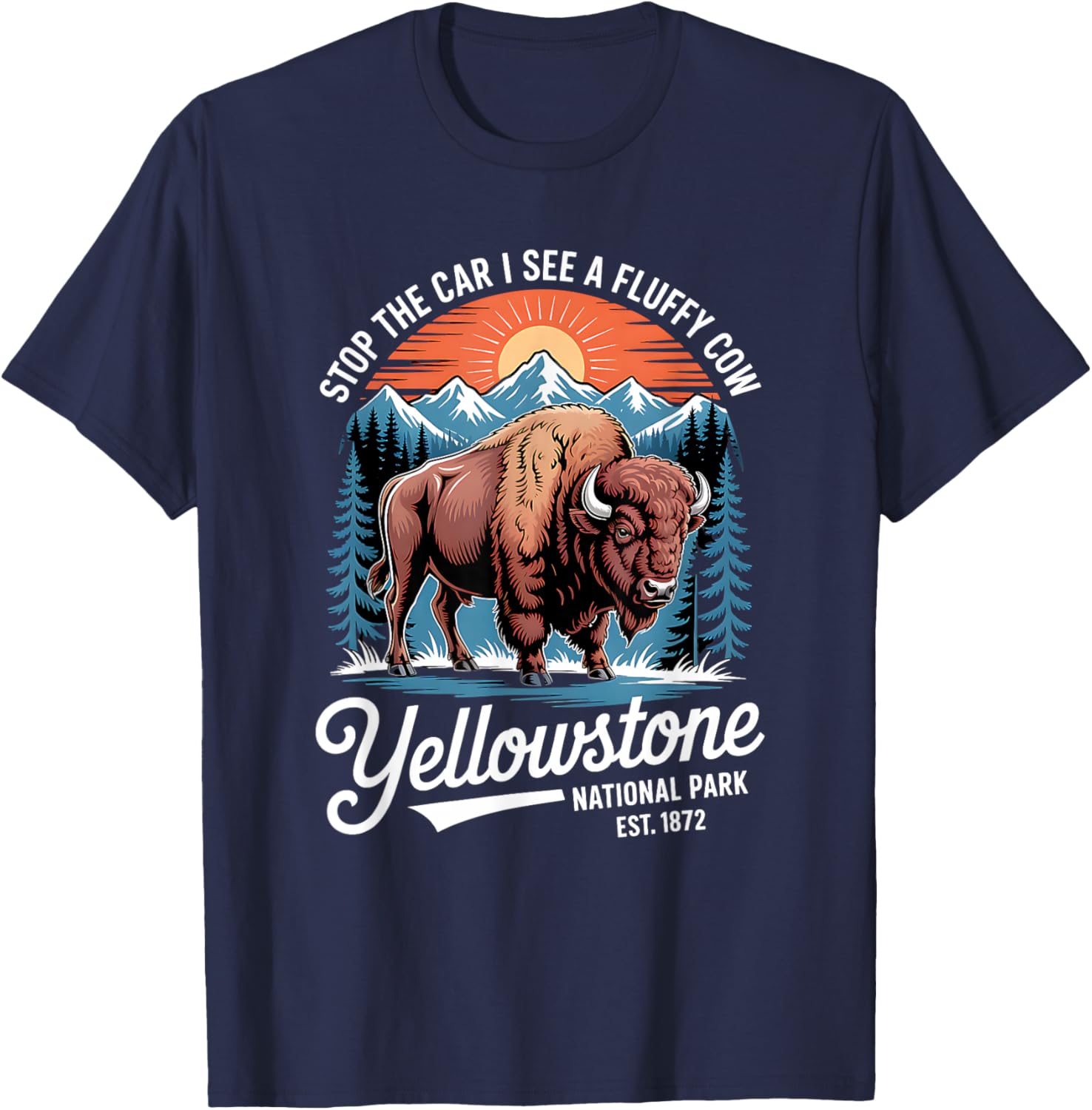 Yellowstone Stop The Car I See A Fluffy Cows Bison T-Shirt - T-Shirt | Navy