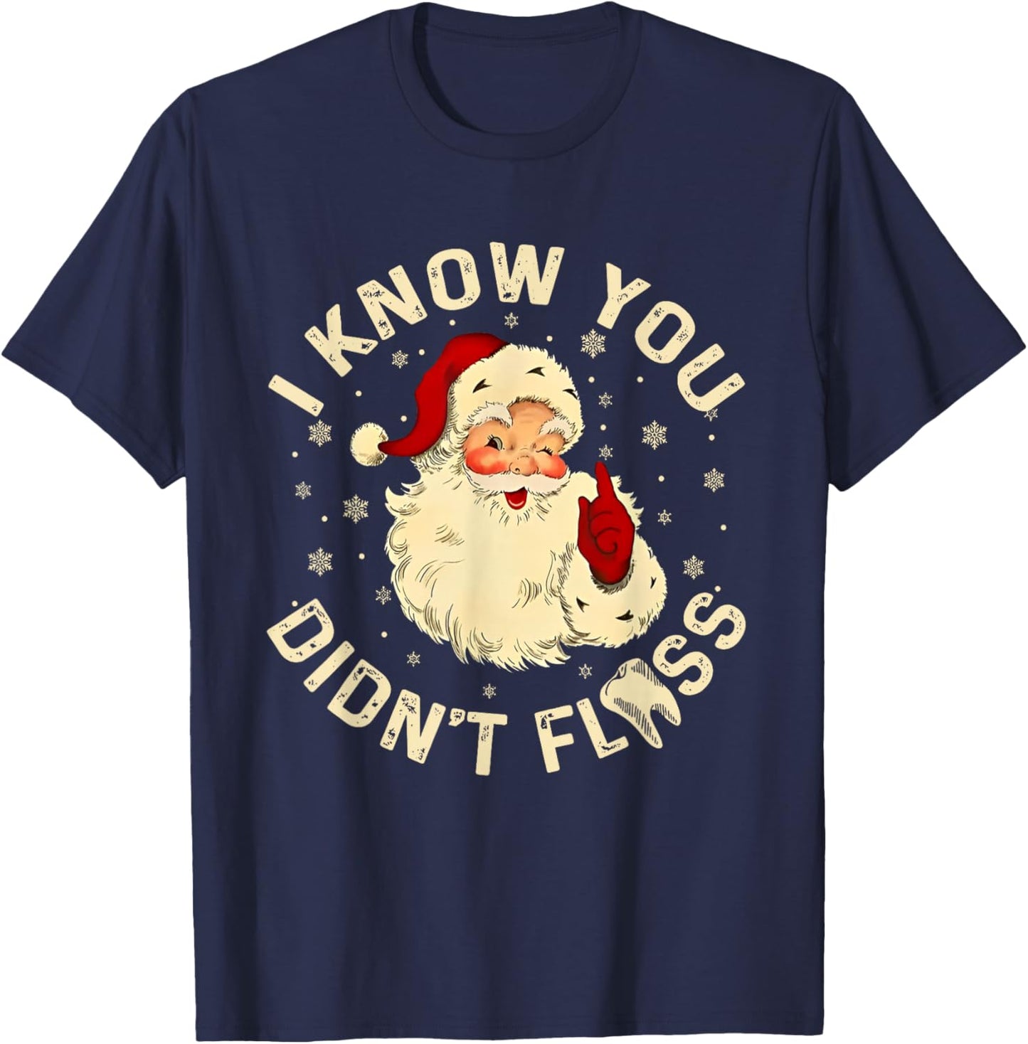 Funny Santa I Know You Didn't Floss Dentist Dental Christmas T-Shirt - T-Shirt | Navy