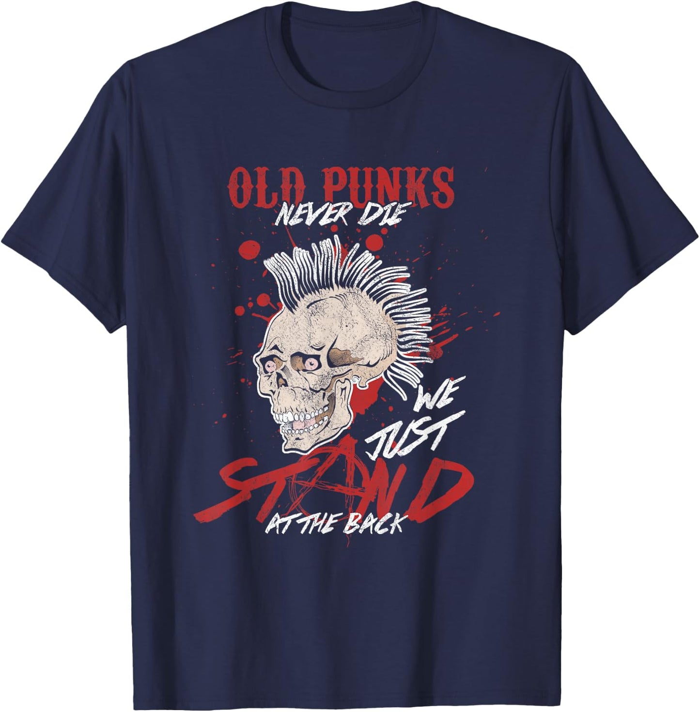 Funny Old Punks Never Die We Just Stand T-Shirt - T-Shirt | Navy