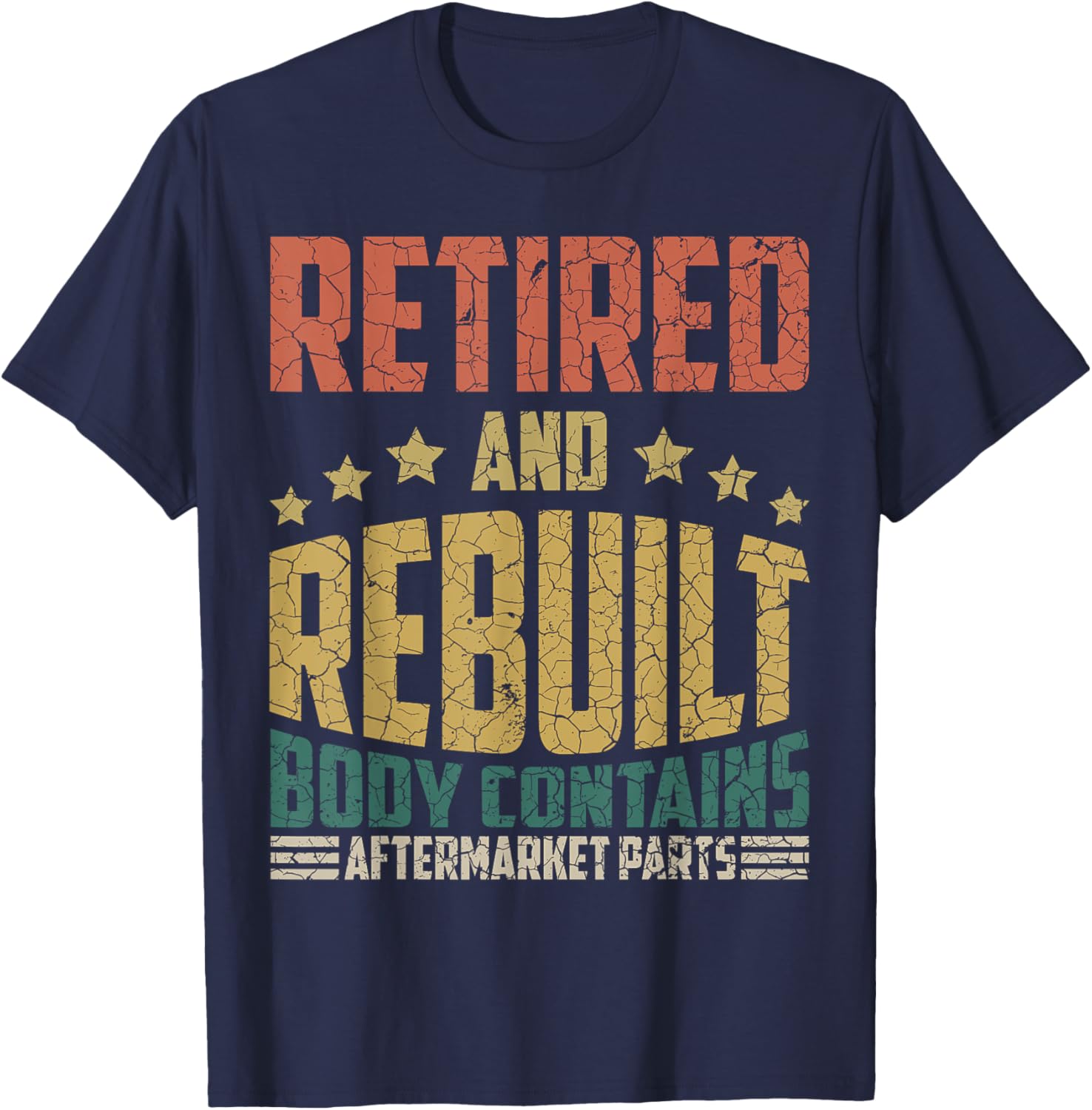 Retired And Rebuilt Body Contains Aftermarket Parts Retro T-Shirt - T-Shirt | Navy