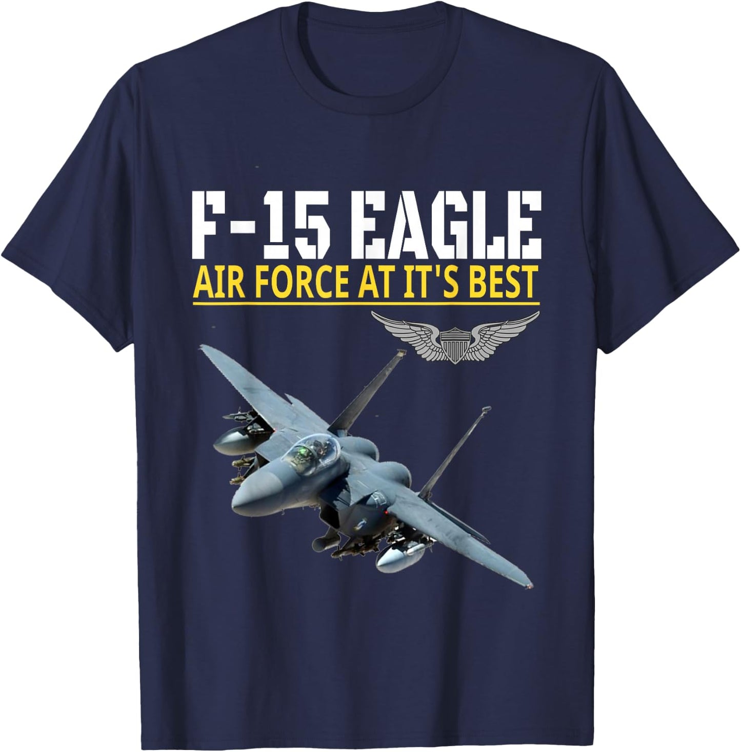 The F-15 Eagle. Air Force aviation at its best. T-Shirt - T-Shirt | Navy