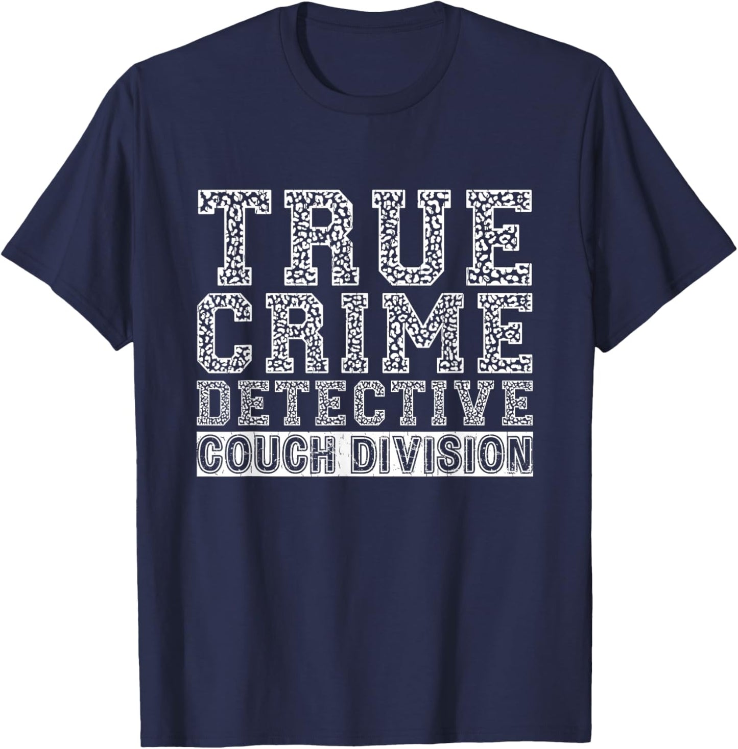 True Crime Stoness on Your Couch -Adults Detective Couch Division T-Shirt - T-Shirt | Navy