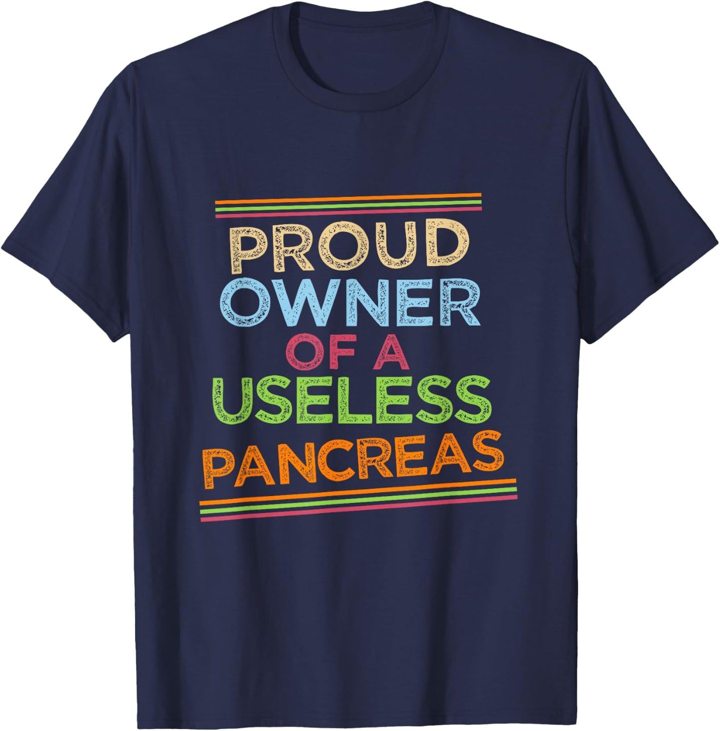 Proud owner of a useless pancreas. T-Shirt - T-Shirt | Navy
