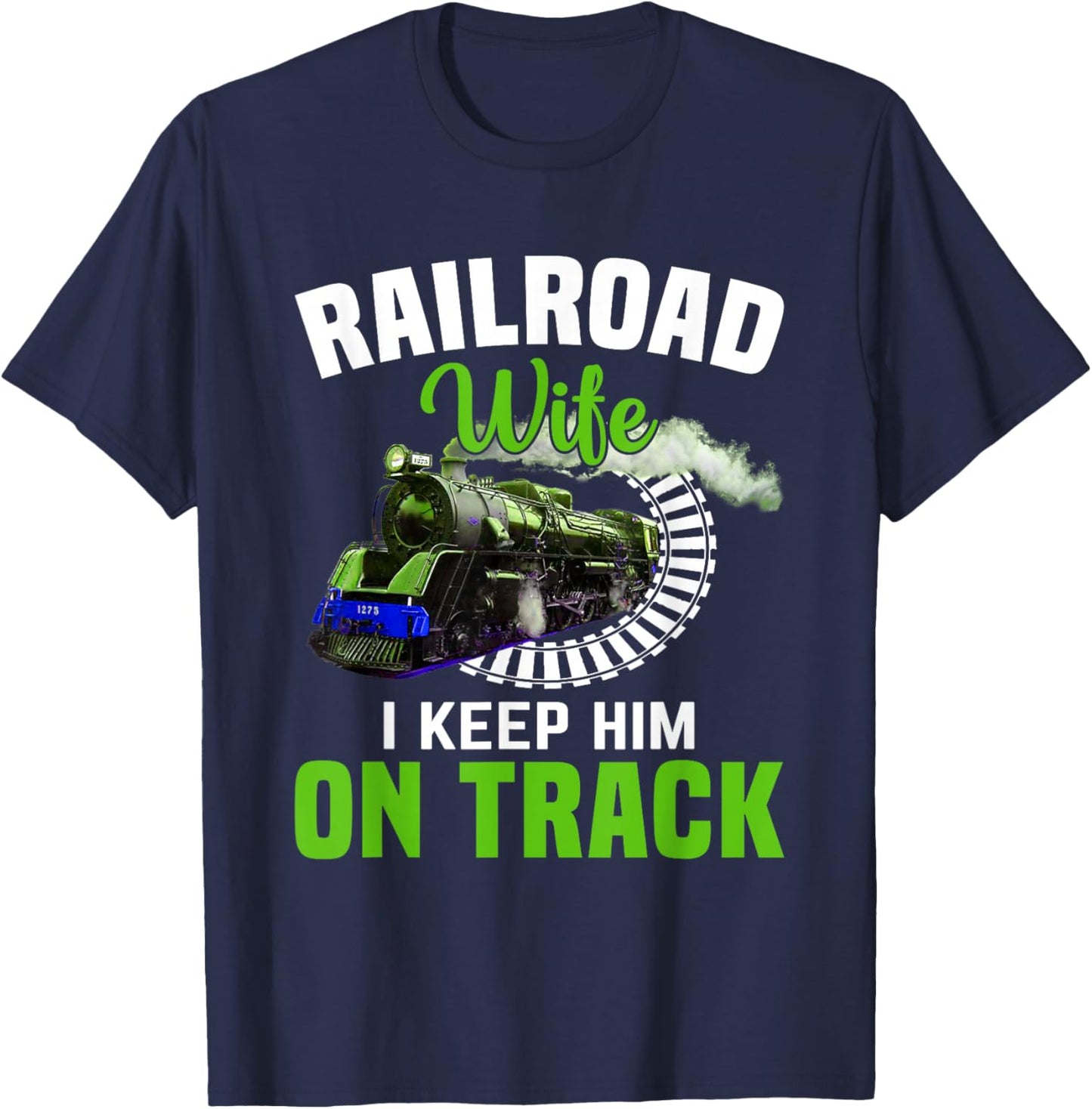 Railroad Wife I Keep Him On Track T-Shirt - T-Shirt | Navy