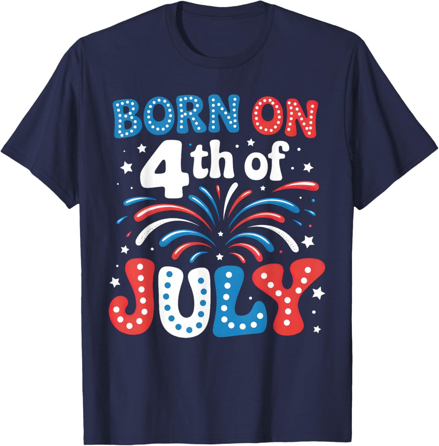 Born On The 4th of July Patriotic American Men Women Kids T-Shirt - T-Shirt | Navy